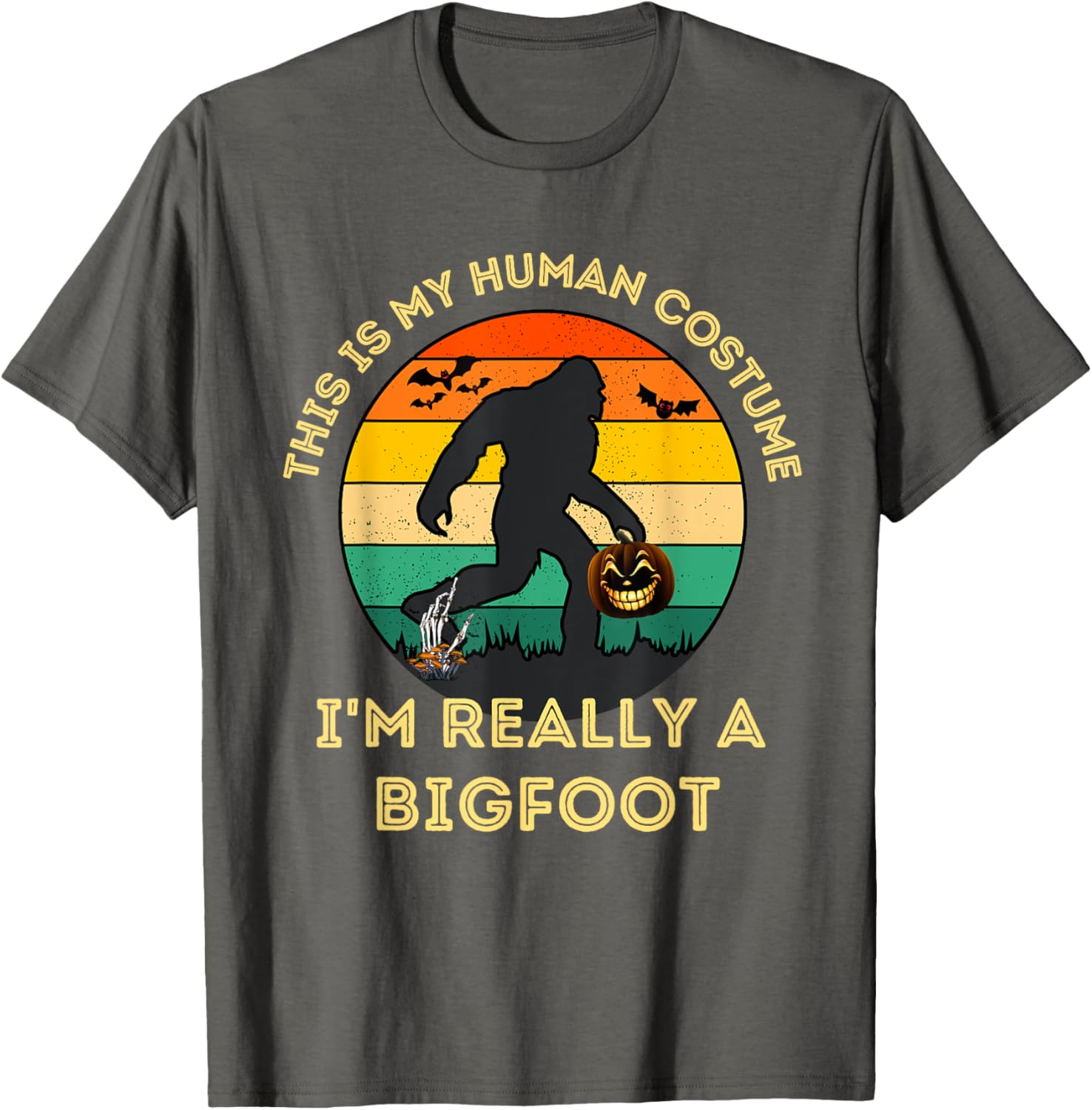 This Is My Human Costume I'm Really A Bigfoot Halloween