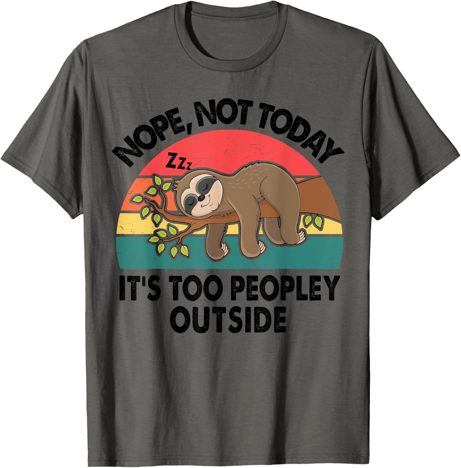 Sloth Nope Not Today Its Too Peopley Outside Funny Introvert