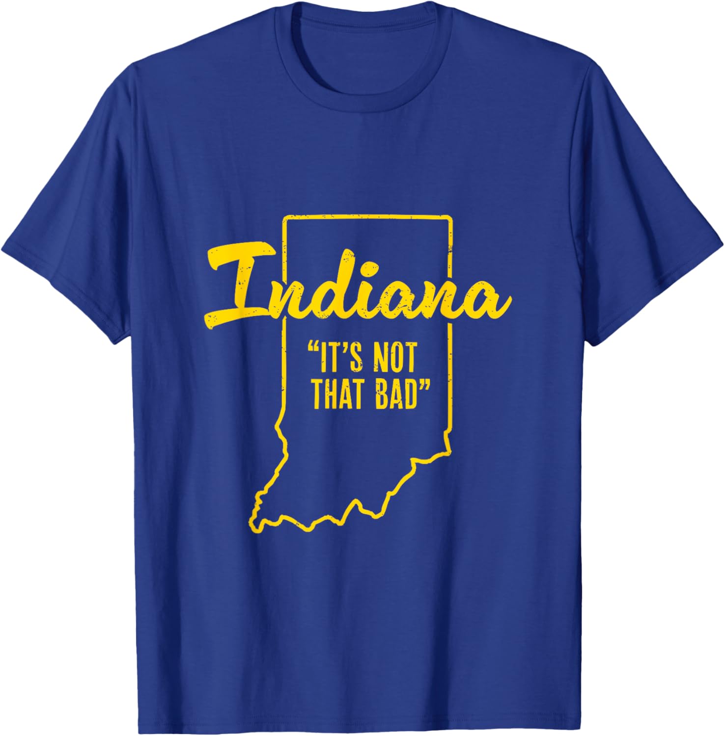 Indiana It's Not That Bad   Funny Indiana Gift
