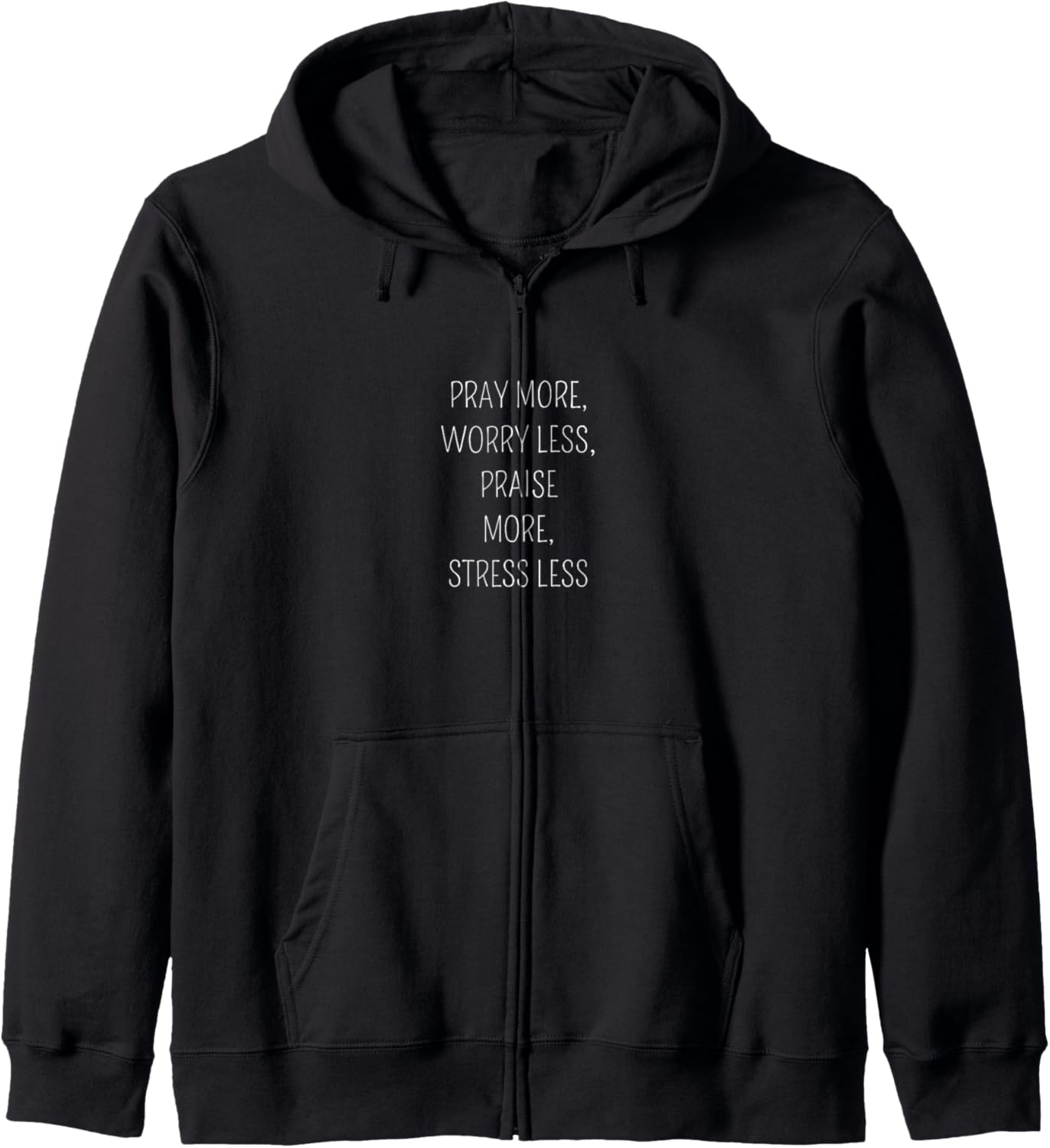 Pray More, Worry Less, Praise More, Stress Less Christian Zip Hoodie