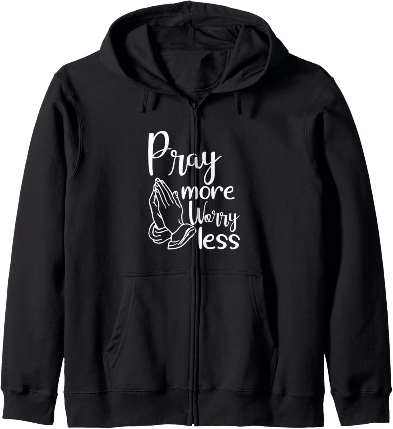 Pray More Worry Less Praying God Faith Jesus Zip Hoodie