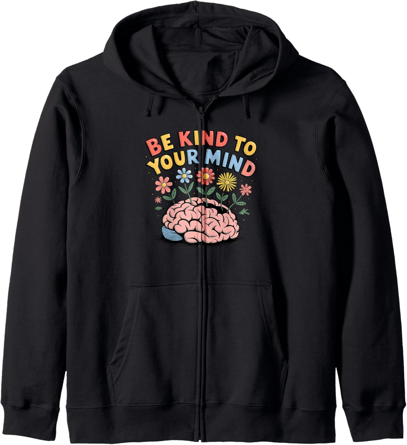 Be Kind To Your Mind   Motivational Quote Inspiration Shirt Zip Hoodie
