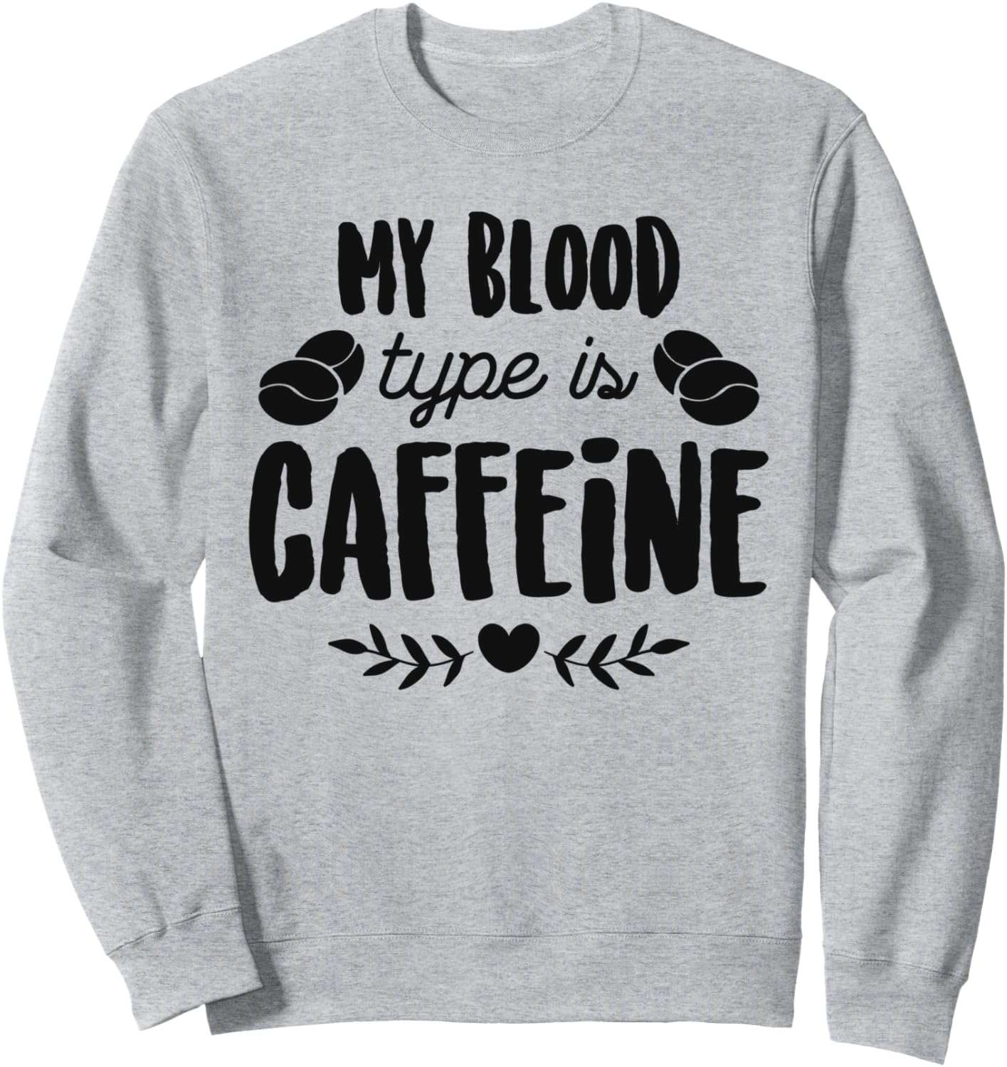 Funny Coffein Coffee Quote Tee Saying For Coffee Lovers Sweatshirt