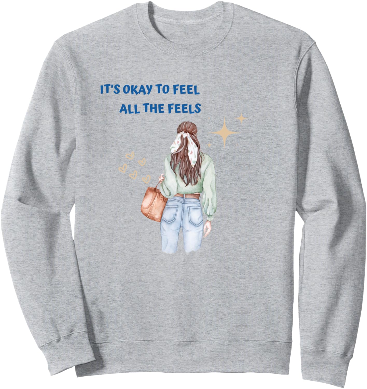 It's Okay To Feels All The Feels Your Feelings Mental Health Sweatshirt