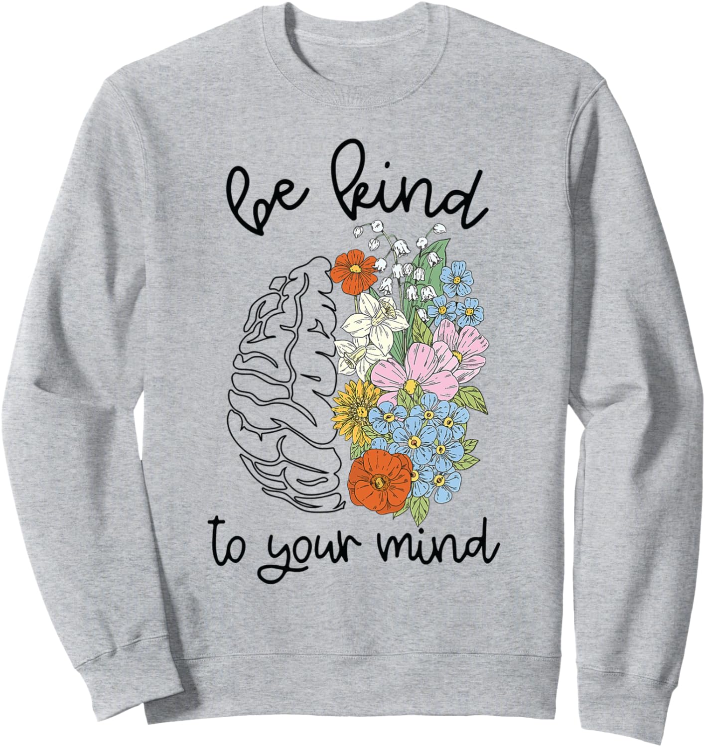 Be Kind to Your Mind TShirt Brain and Flowers Summer Top Sweatshirt