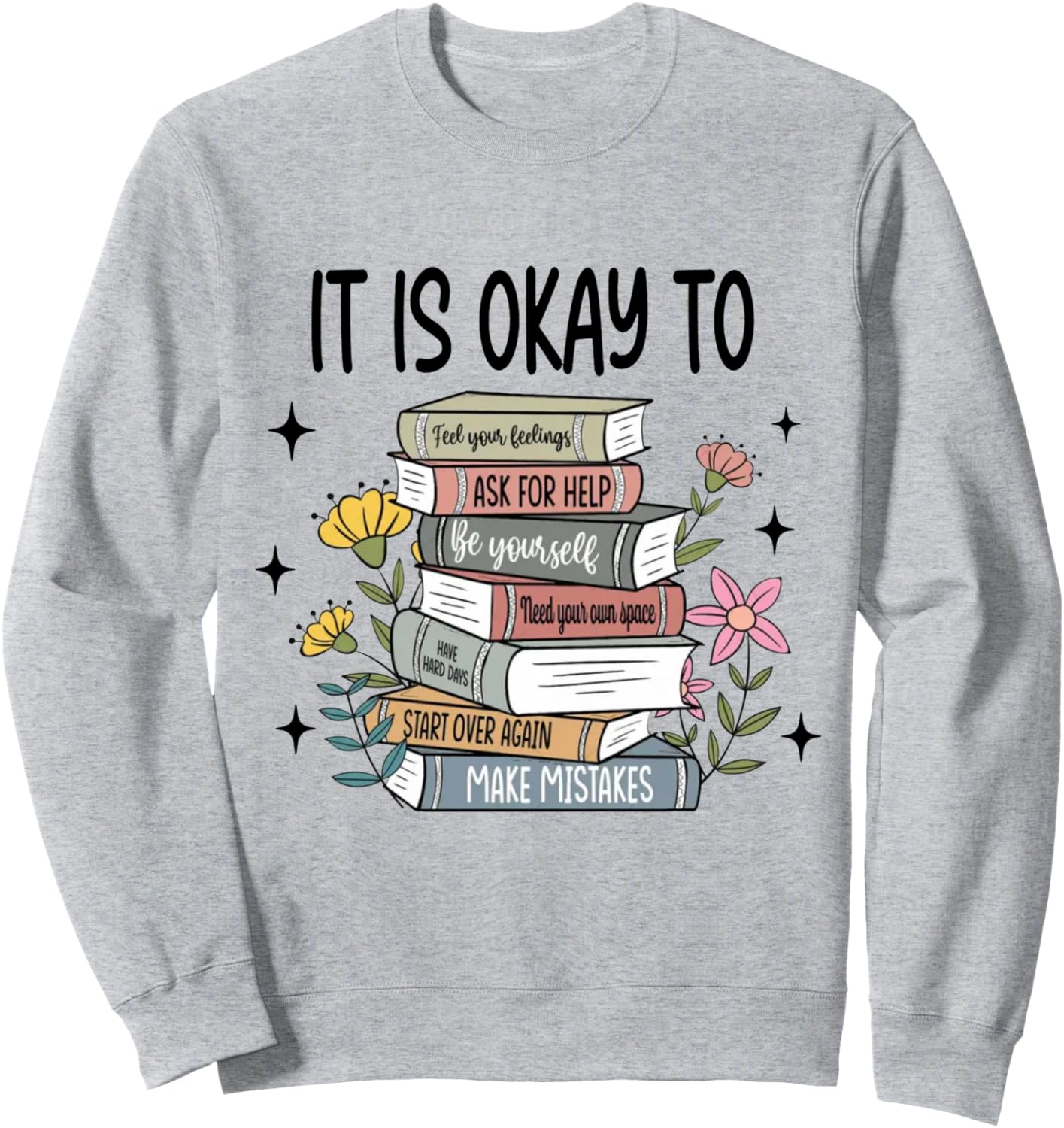 Book It's Okay To Feel Your Feelings Mental Health Awareness Sweatshirt