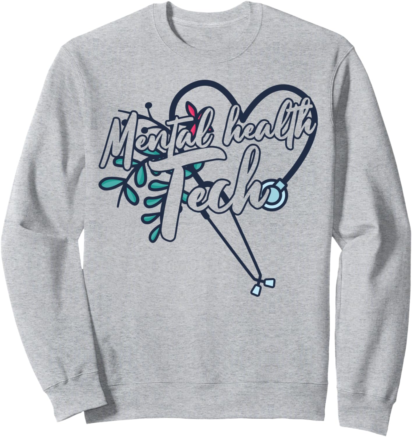 Mental Health Tech Healthcare Worker Psychiatric Technician Sweatshirt