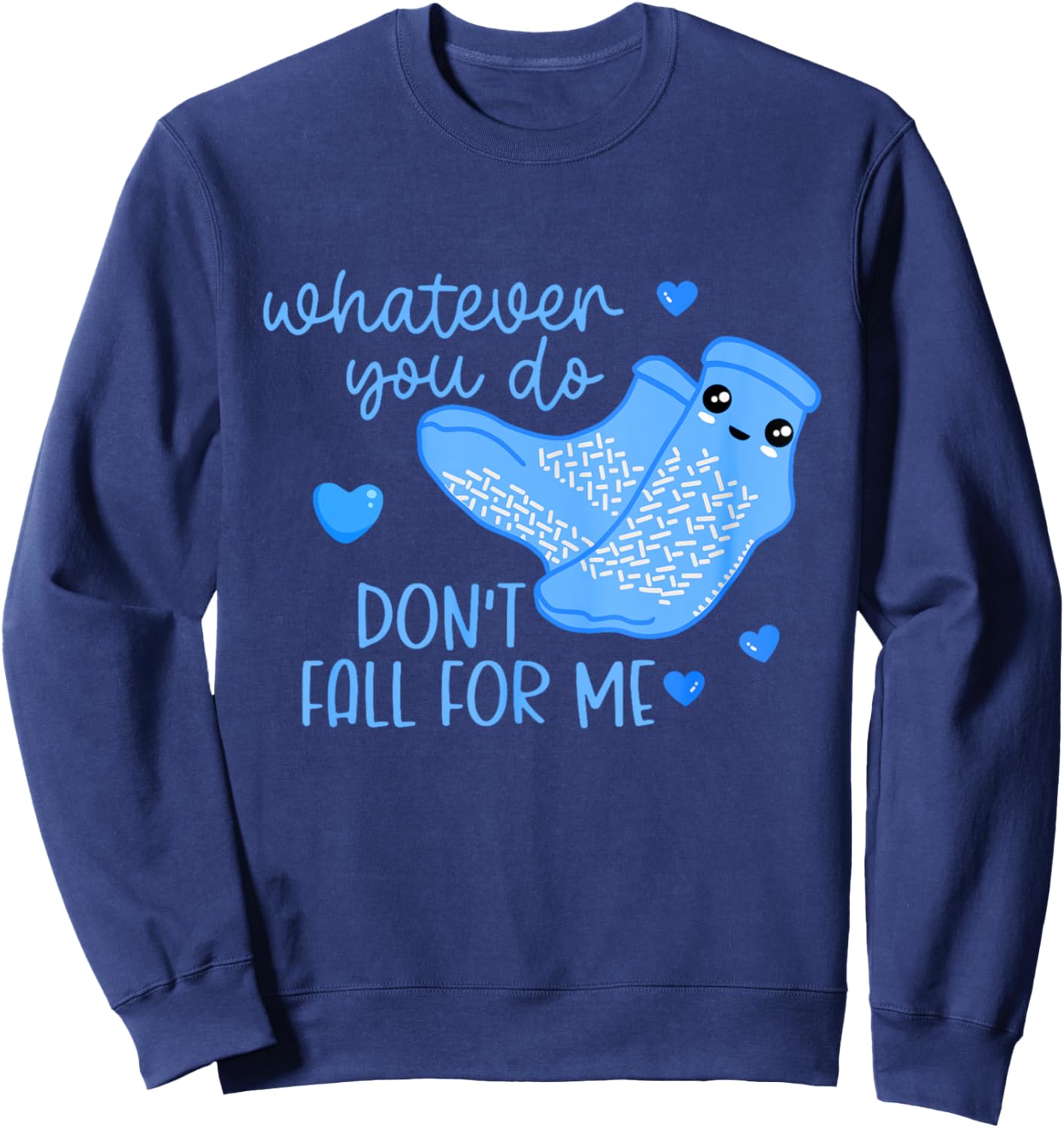 Whatever You Do Don't Fall For Me Funny Valentine RN PCT CNA Sweatshirt