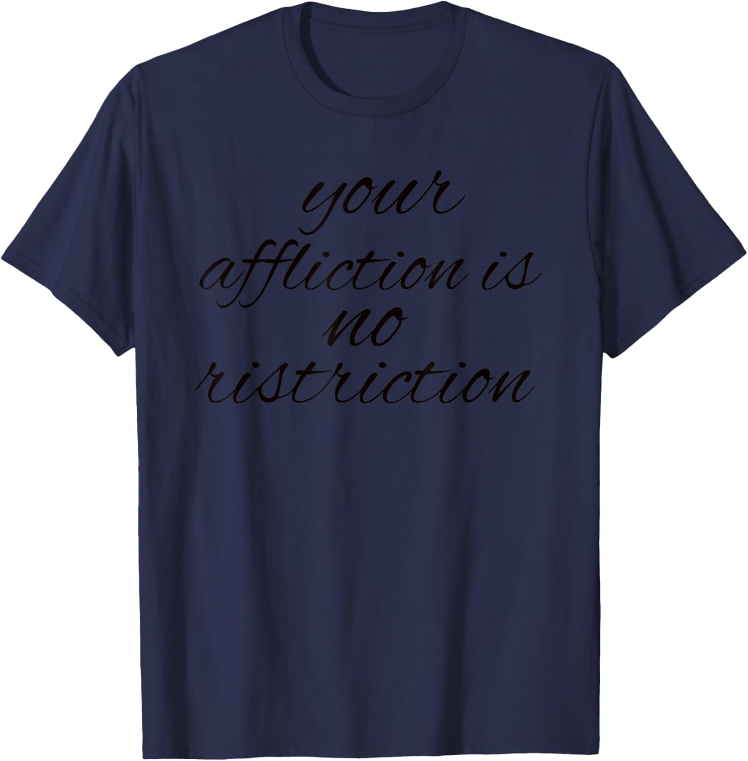 YOUR AFFLICTION IS NO RESTRICTION INSPIRATIONAL