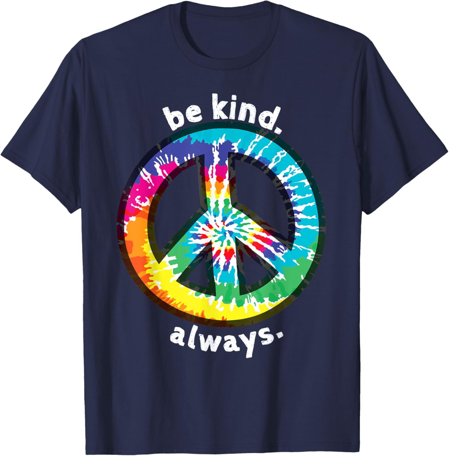 BE KIND. ALWAYS. TIE DYE PEACE SIGN SPREAD KINDNESS