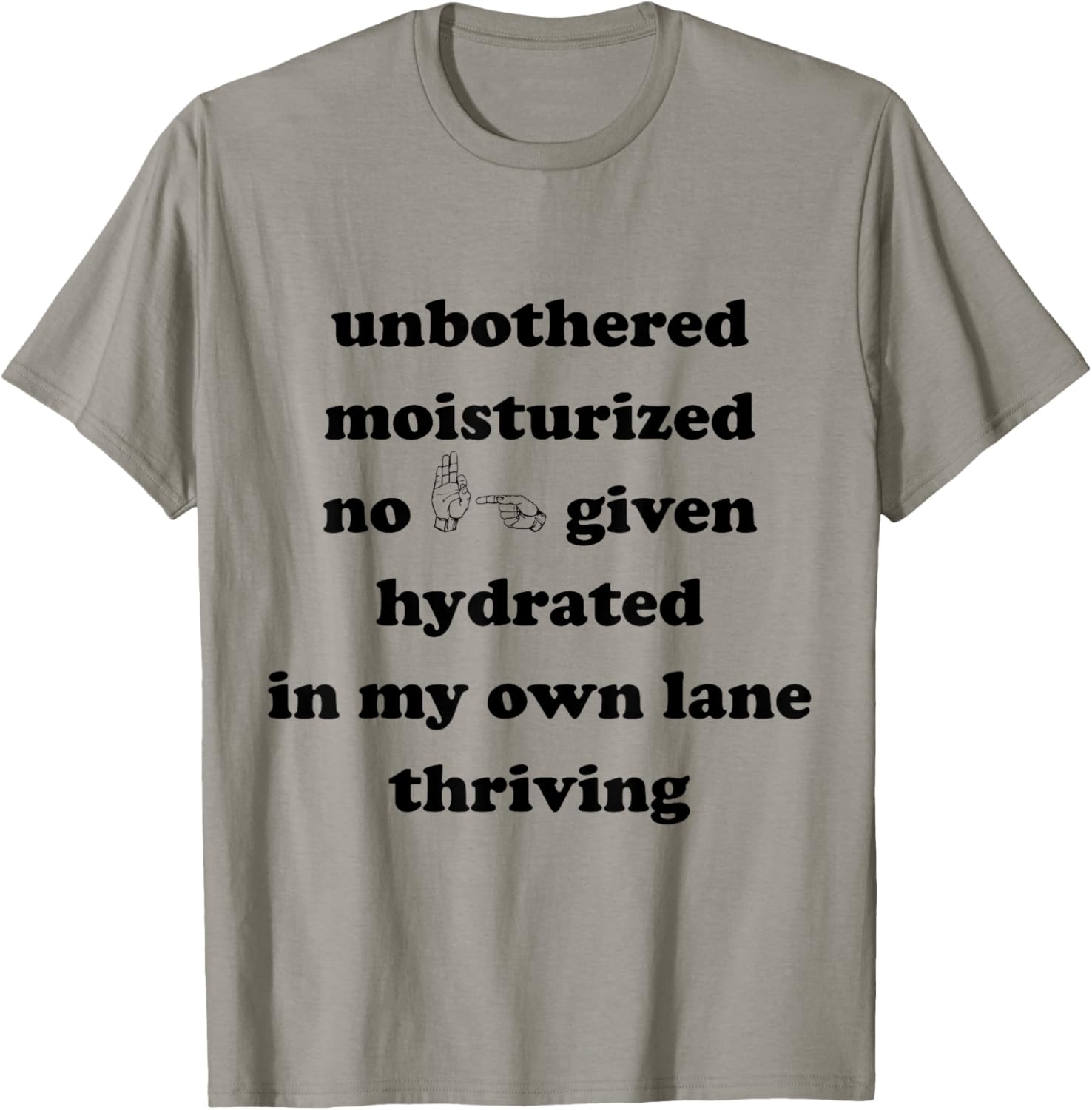 unbothered moisturized no effs given hydrated in my own lane