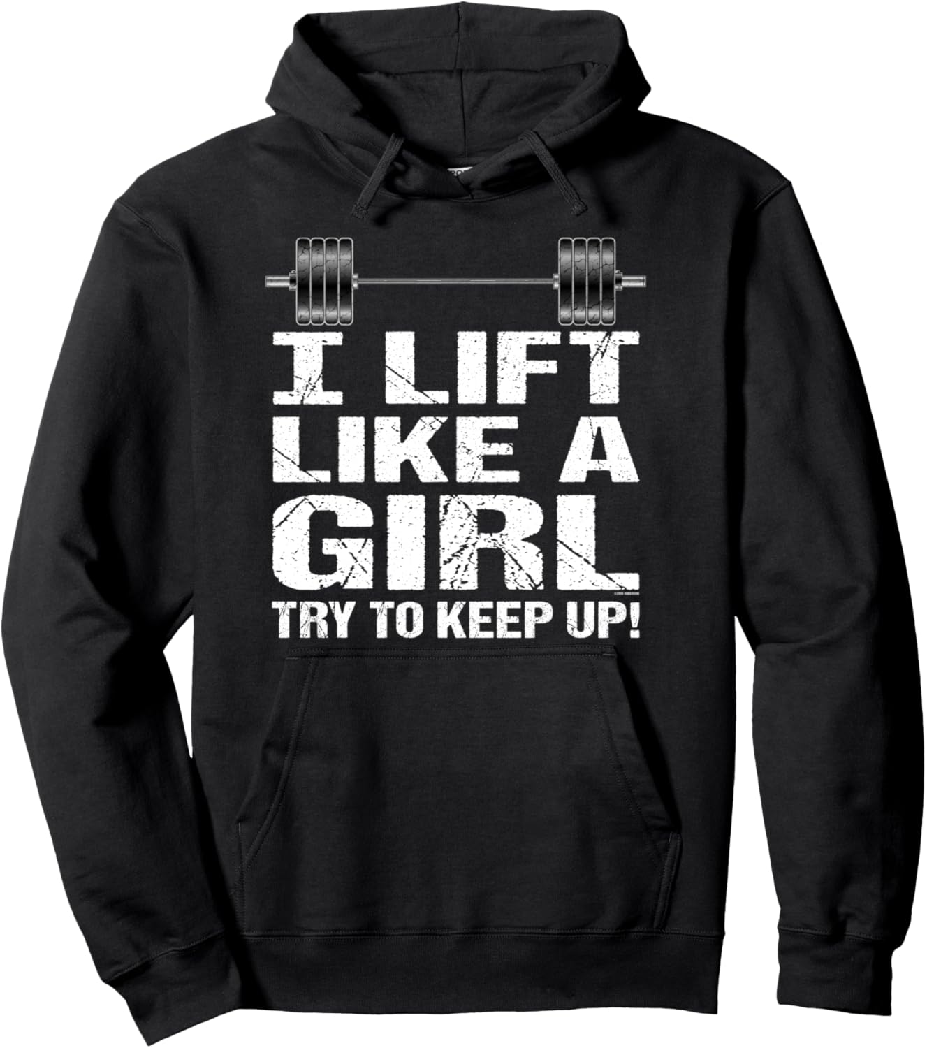I LIFT LIKE A GIRL   TRY TO KEEP UP! Pullover Hoodie