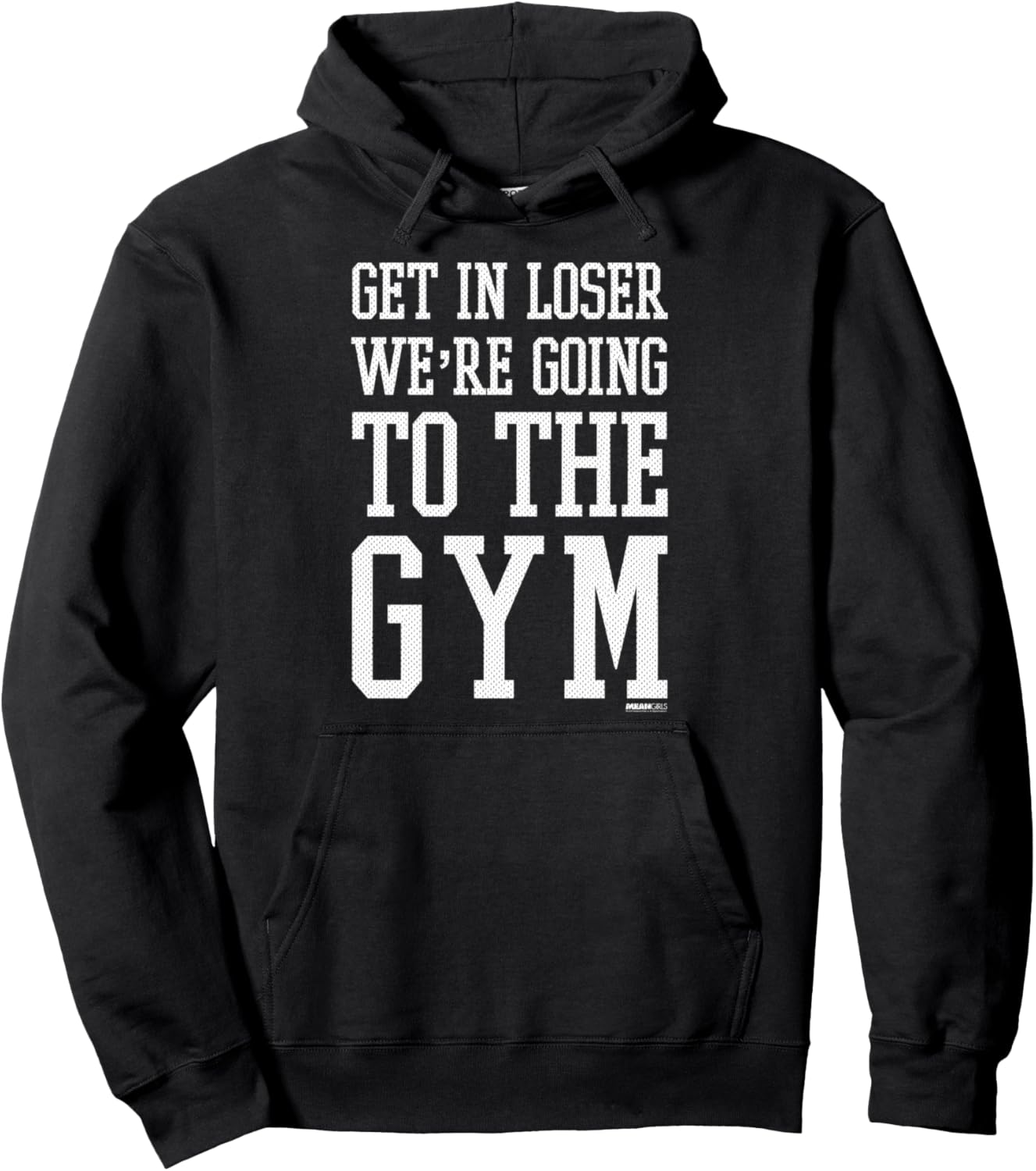 Mean Girls Get In Loser We're Going To The Gym Pullover Hoodie