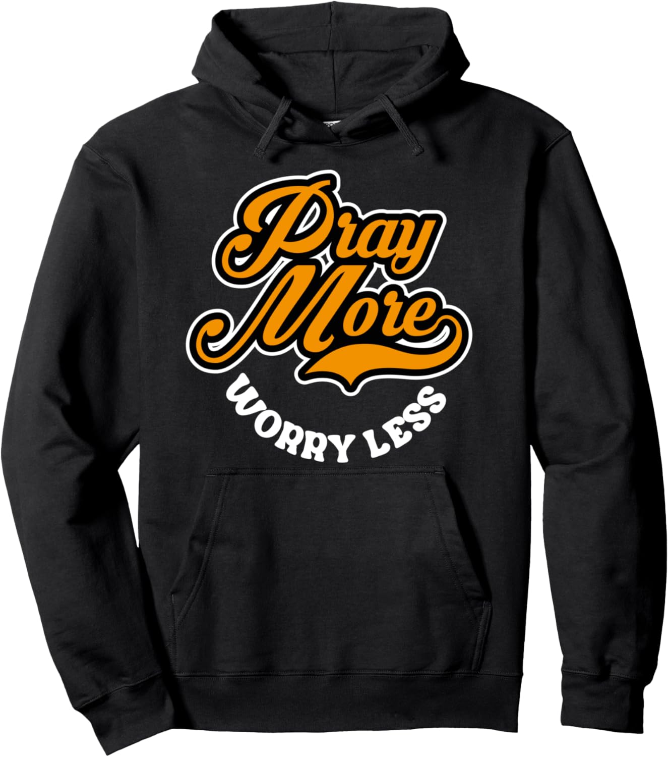 Pray more Worry less For Christians and believers Pullover Hoodie
