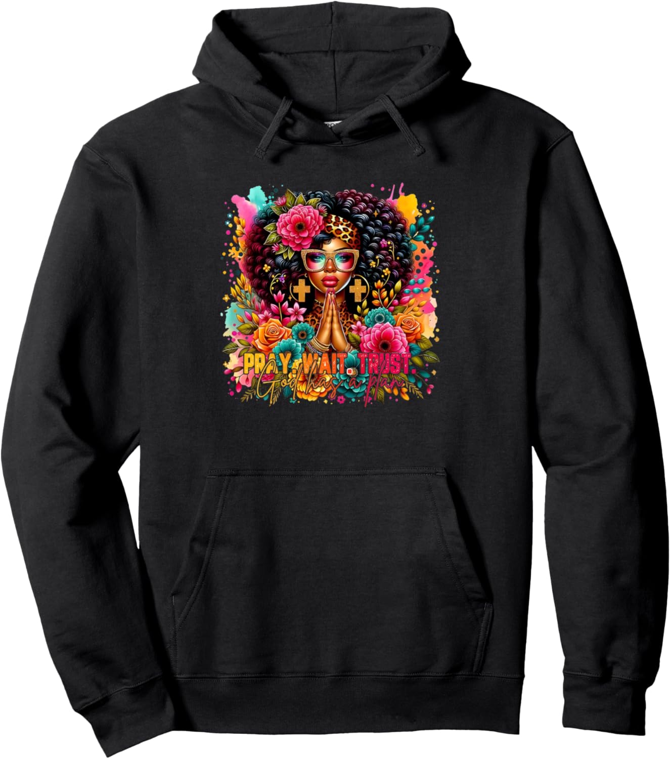 Pray Wait Trust God Has A Plan Pullover Hoodie