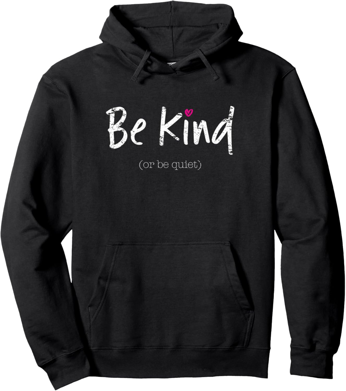 Be Kind or Be Quiet Positive Saying Inspirational Hoodie Pullover Hoodie