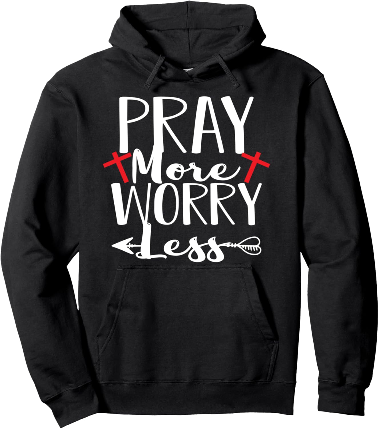 PRAY more worry less Christian saying testimony Pullover Hoodie