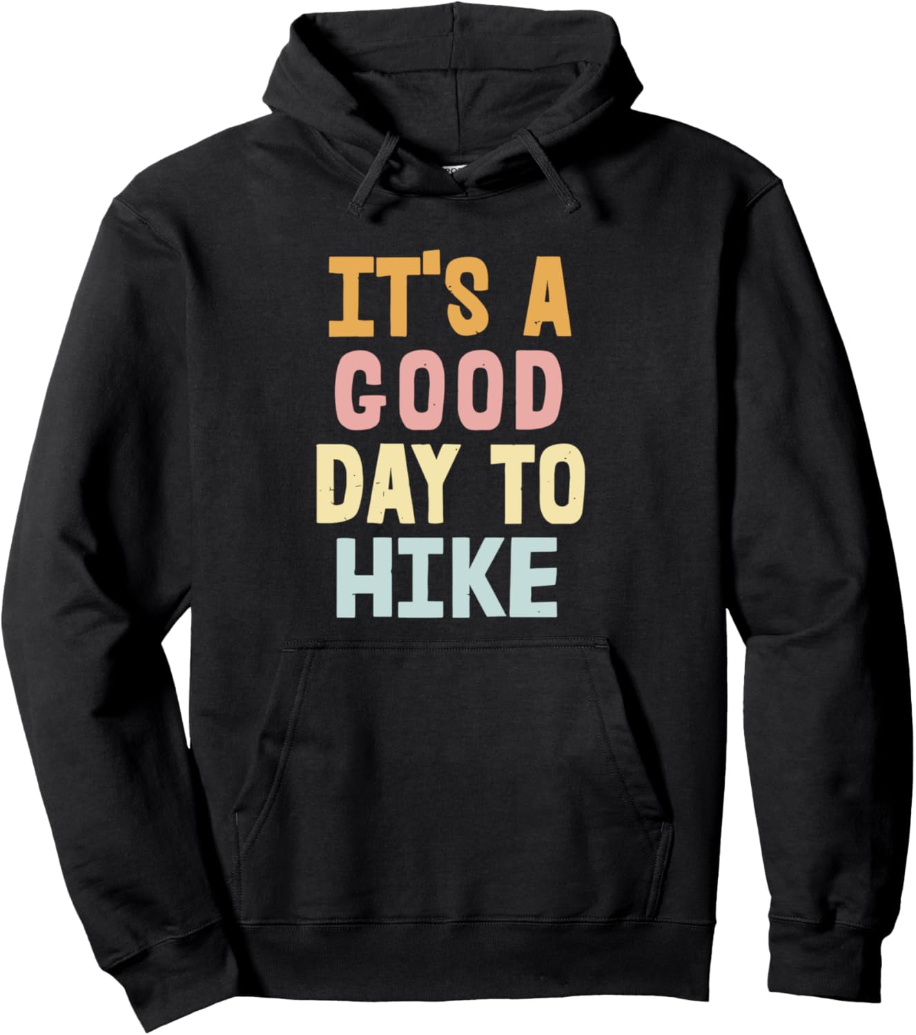 it's a good day to hike Pullover Hoodie