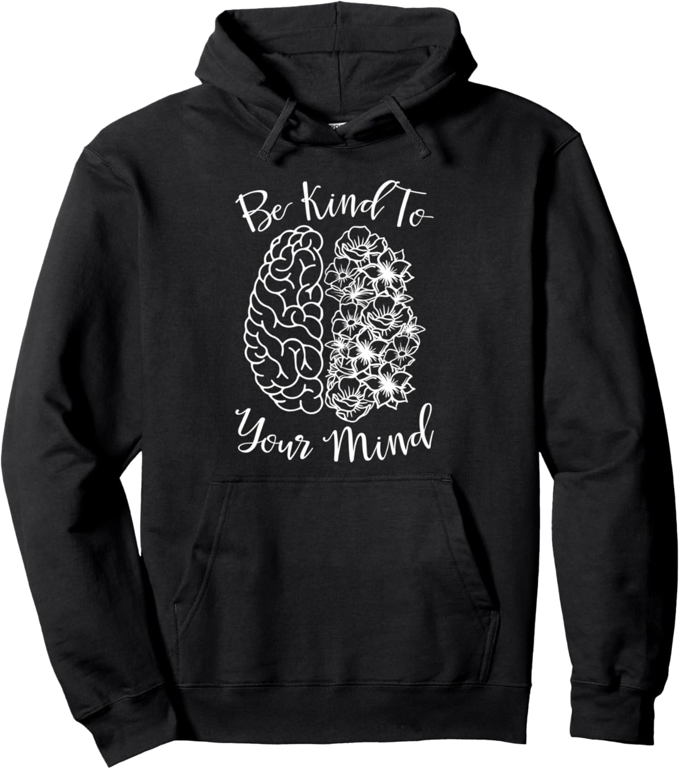 Be Kind To Your Mind Mental Health Matters Mental Awareness Pullover Hoodie