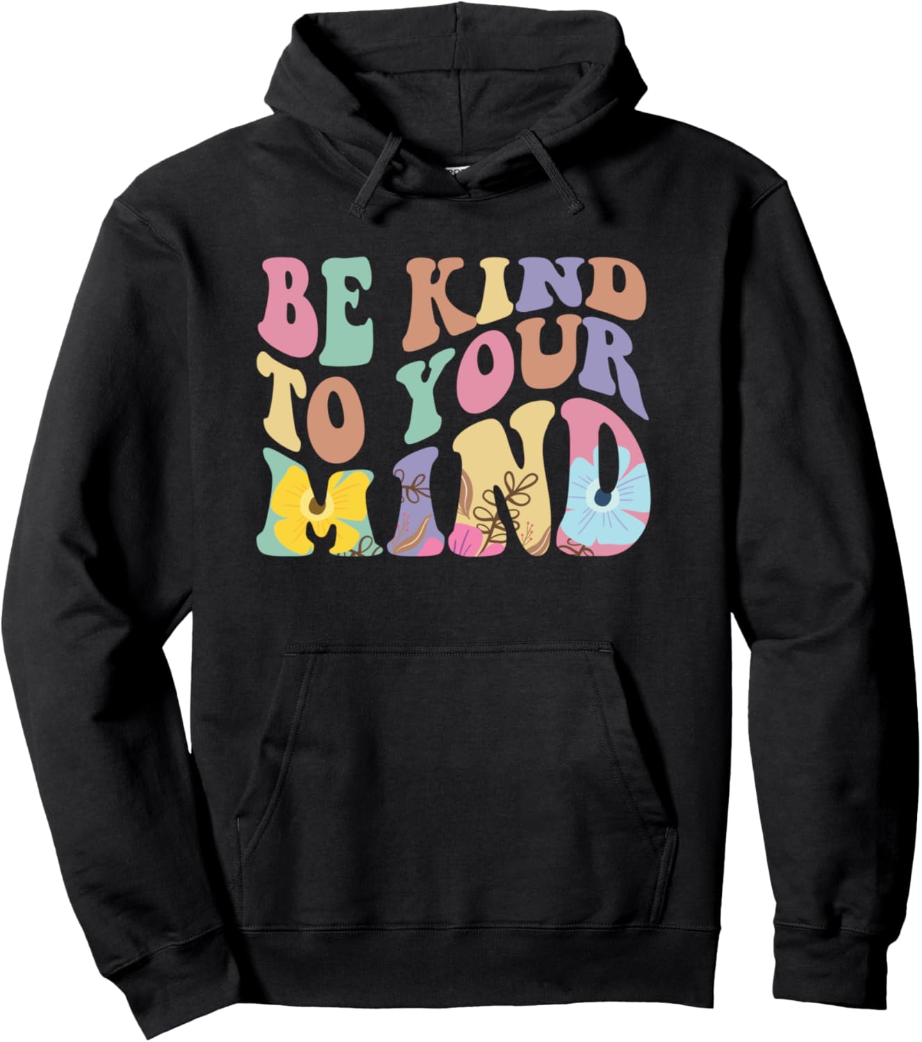 Be Kind To Your Mind Mental Health Pullover Hoodie