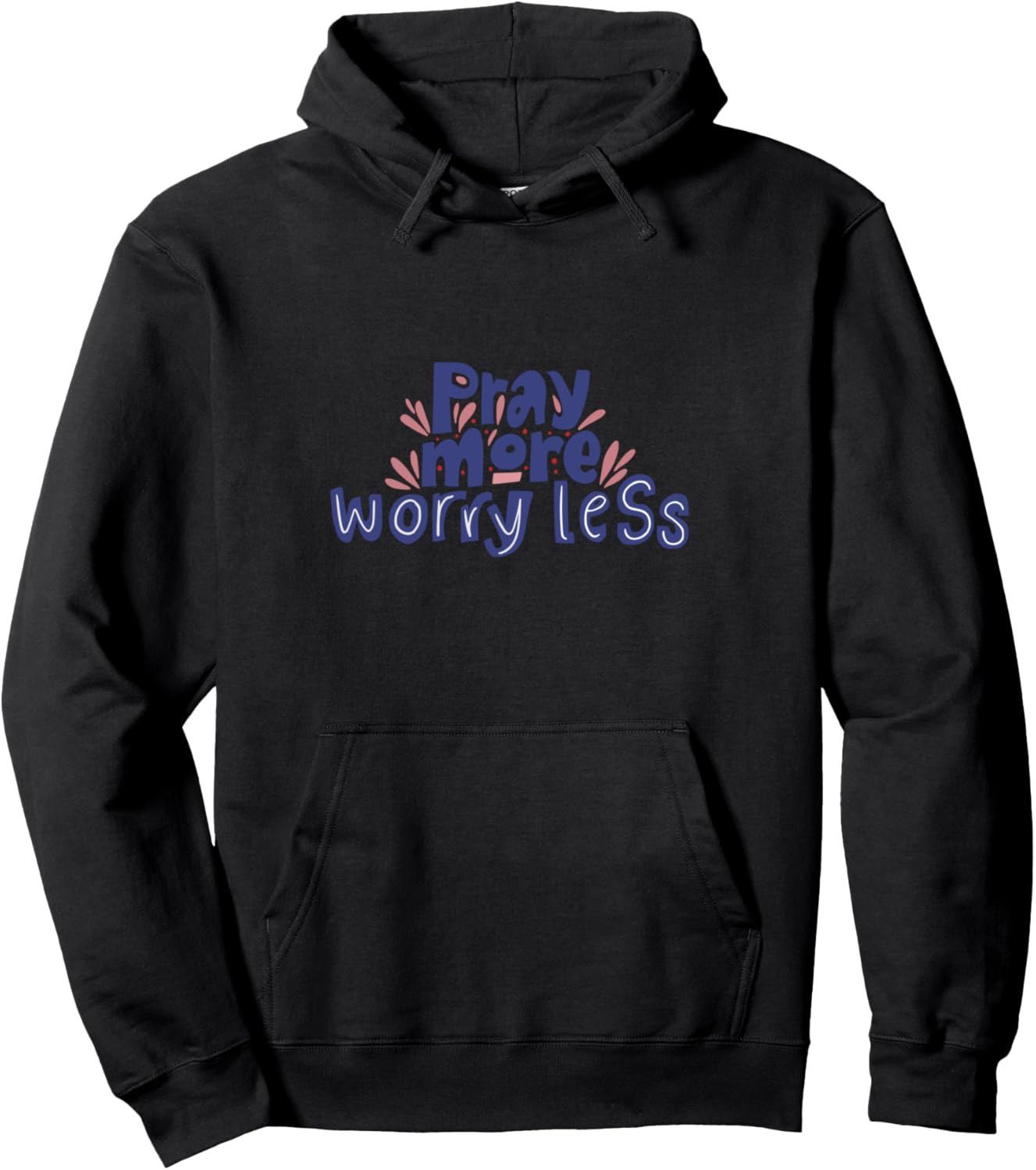 Pray More, Worry Less. Peace. Go to the Father in Prayer. Pullover Hoodie