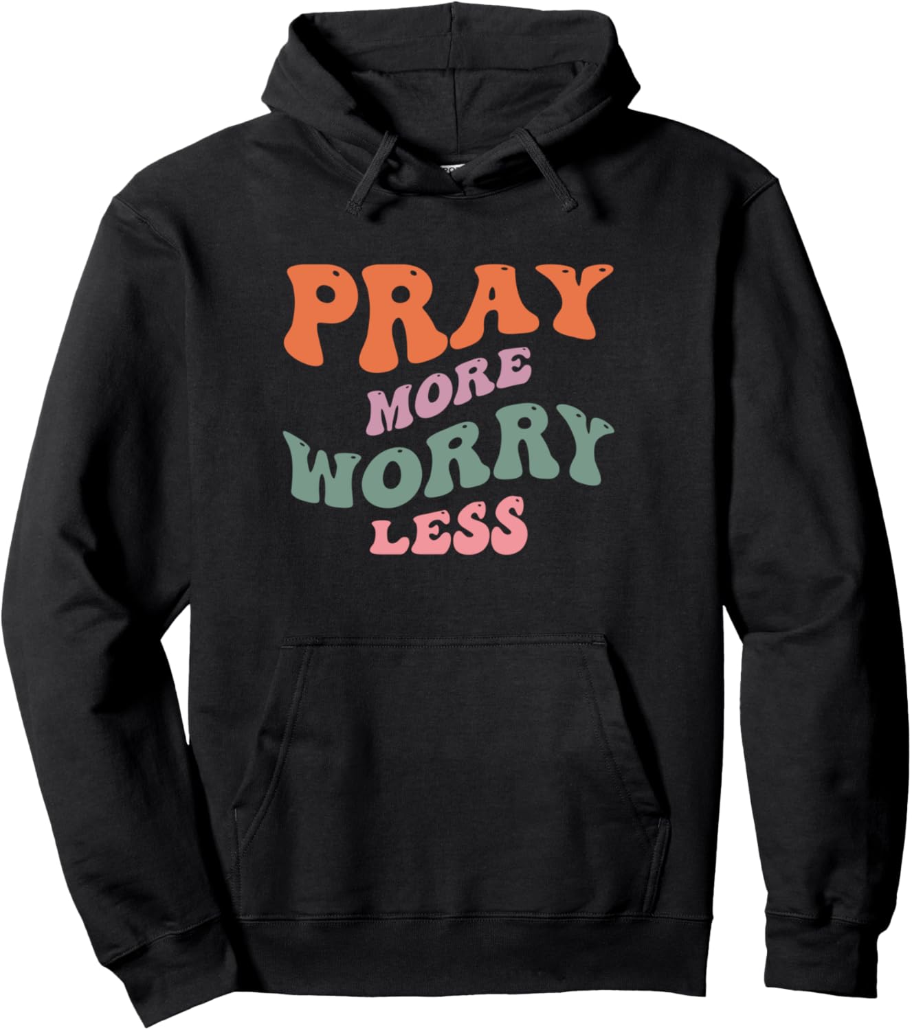 Cool Quote Pray More Worry Less Pullover Hoodie