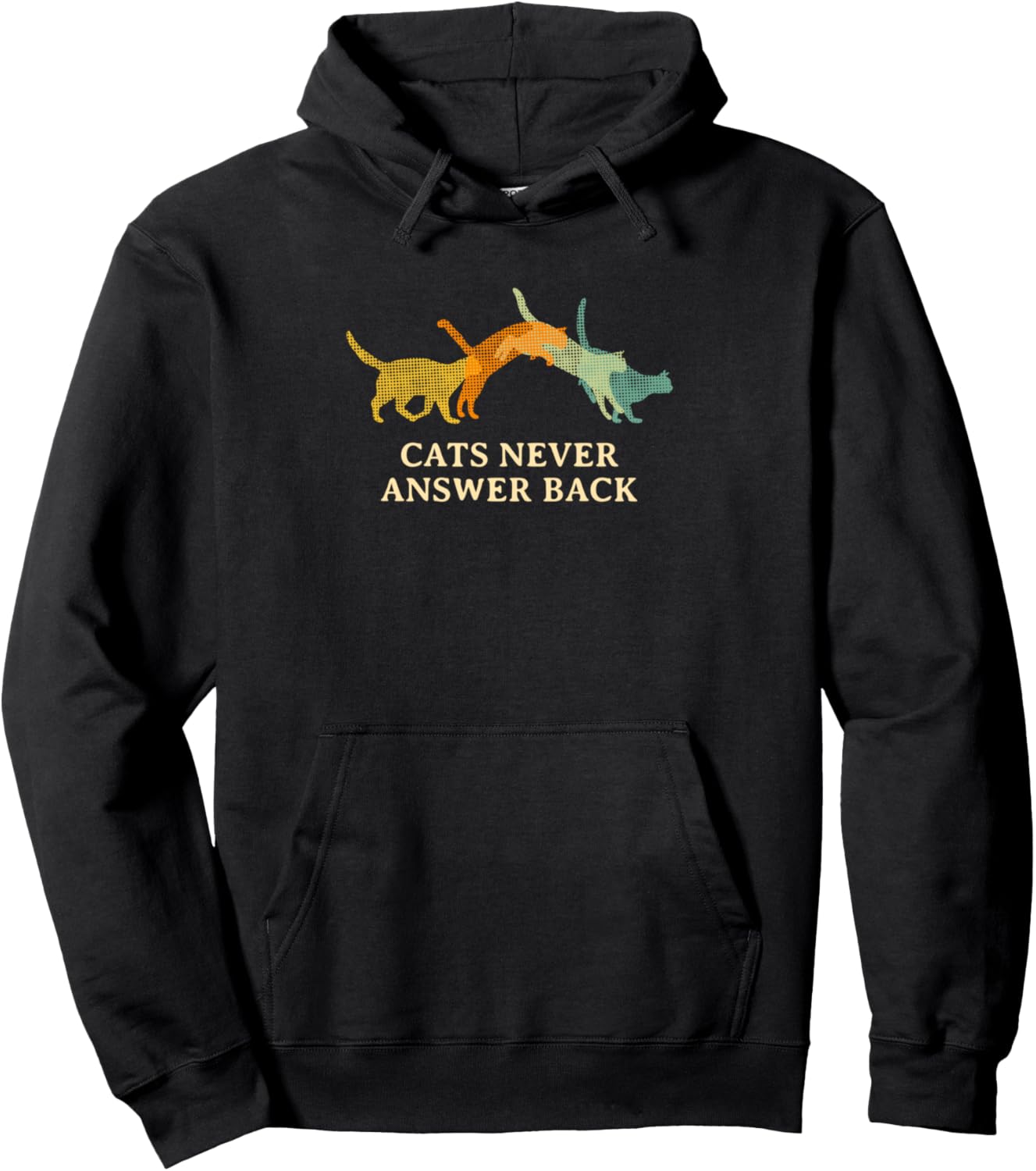 Cats Never Answer Back Cat Lover Joke Kitten Pun Cat Mom Pullover Hoodie