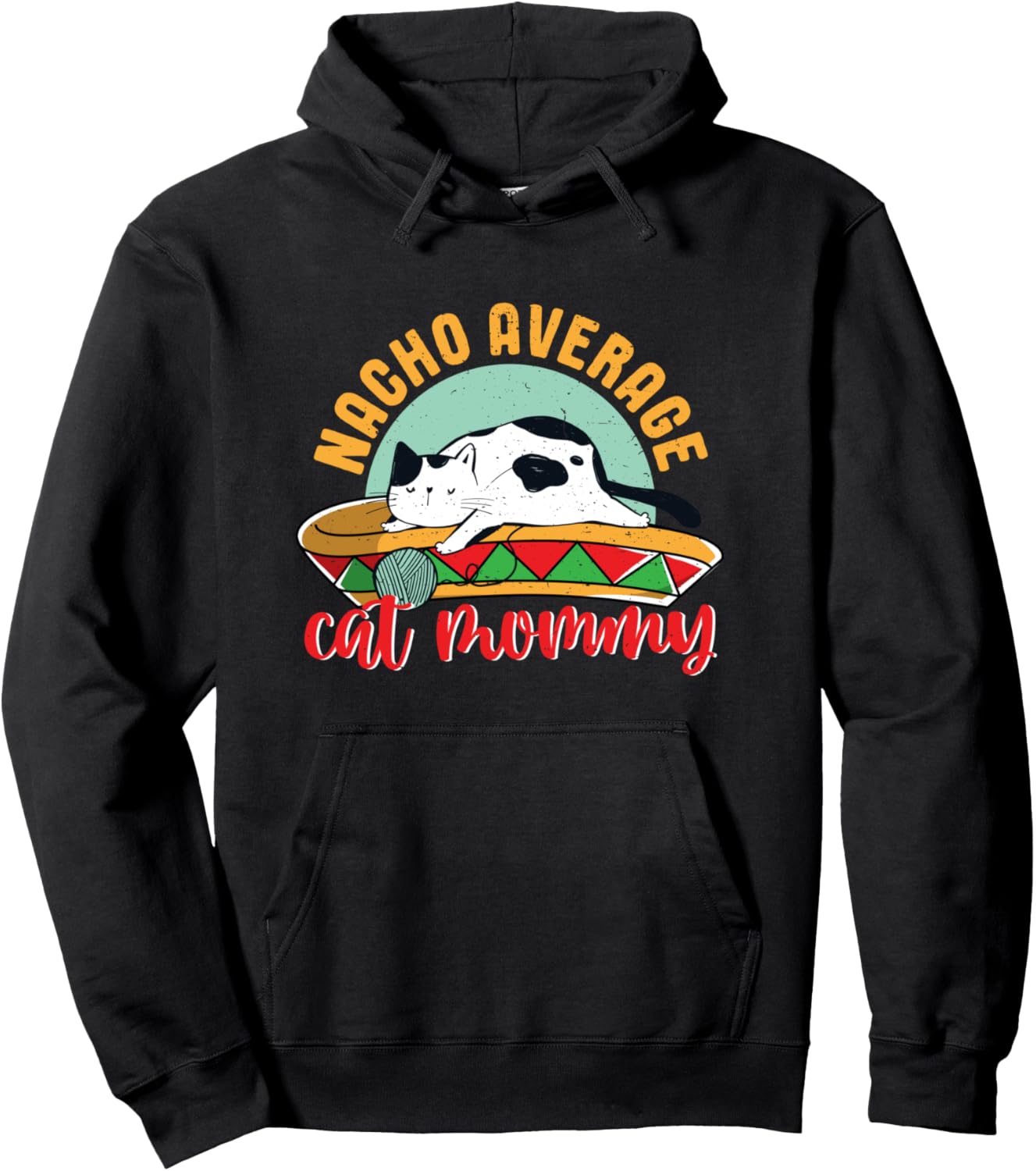 Nacho Average Cat Mommy Funny Mexican Food Pun Cat Lover Mom Pullover Hoodie