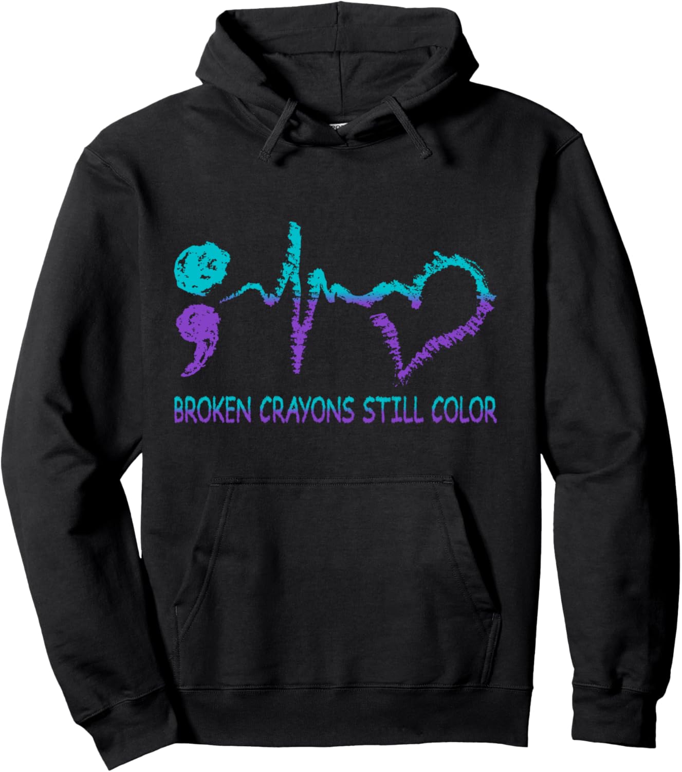 Broken Crayons Still Color Suicide Prevention Mental Health Pullover Hoodie