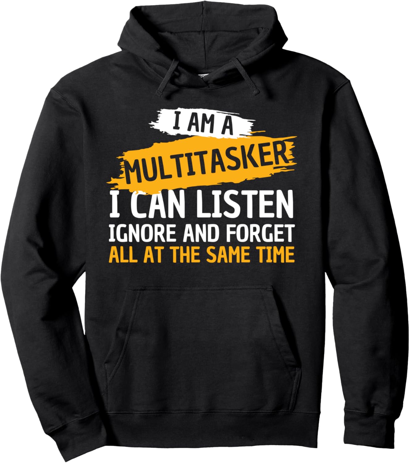 I Am A Multitasker I Can Listen Ignore & Forget Funny Saying Pullover Hoodie