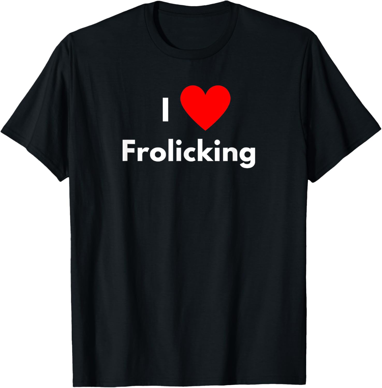 Fun Graphic I love frolicking