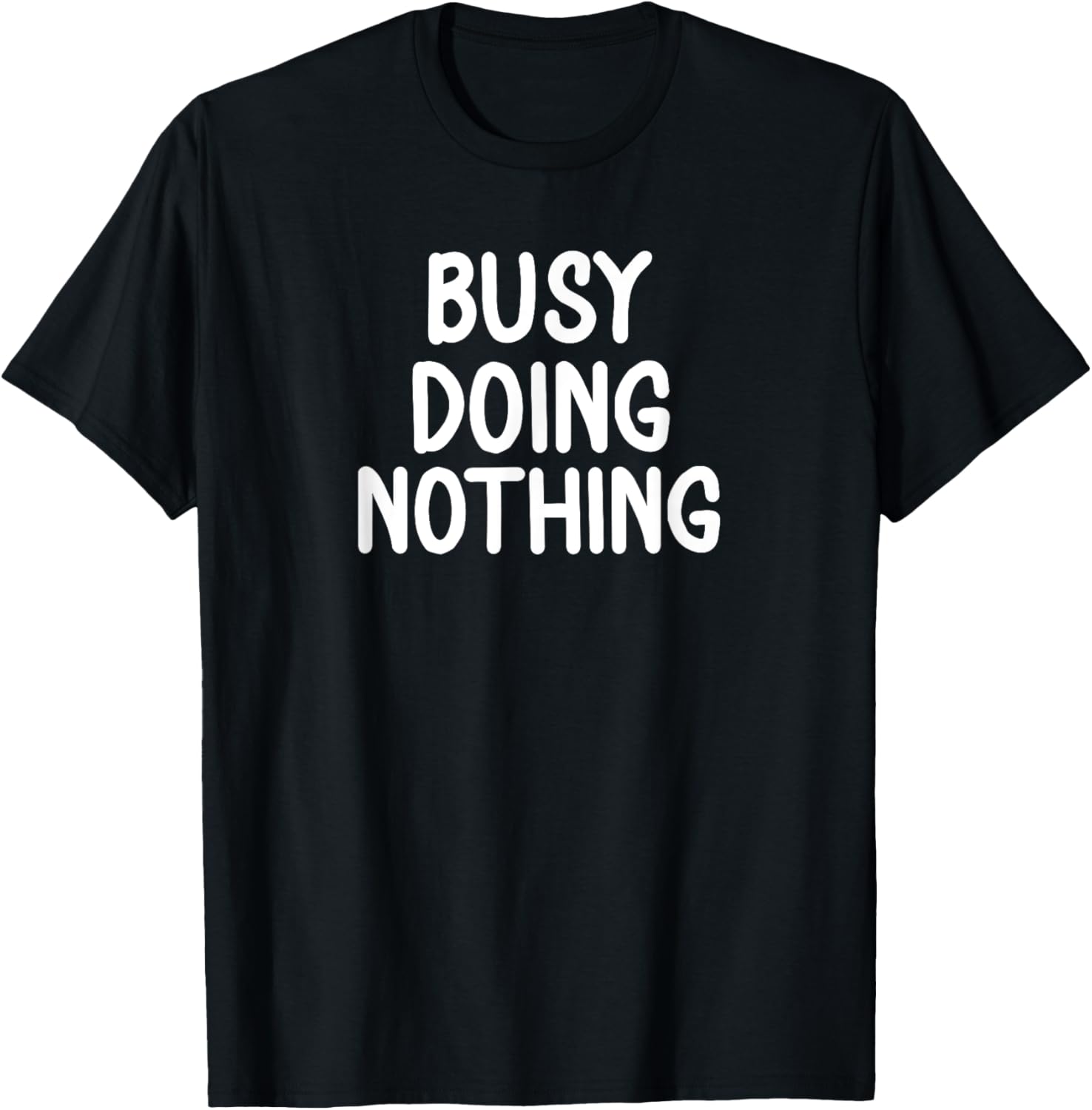 Funny, Busy Doing Nothing T shirt. Sarcastic Joke Tee