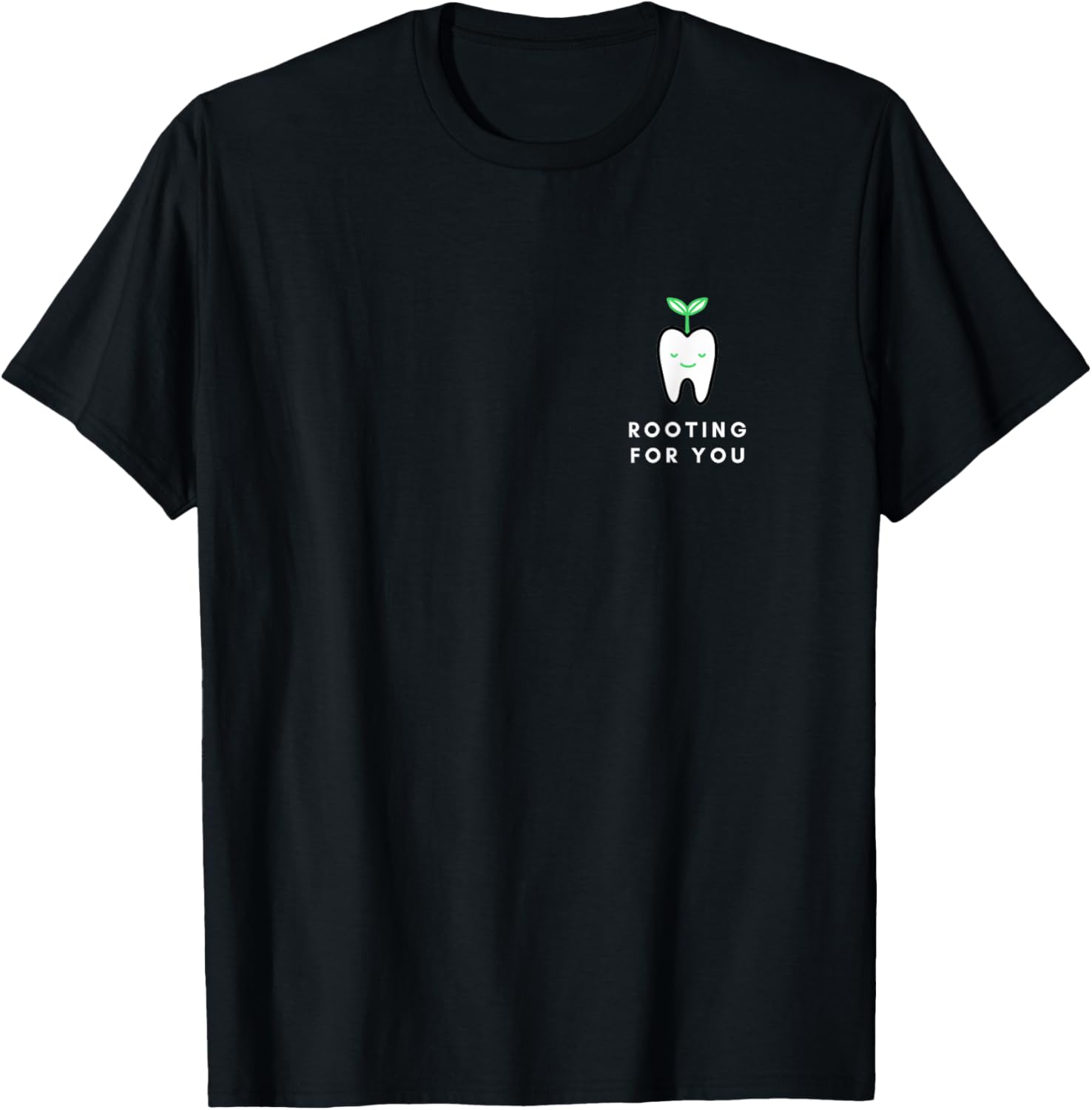 Rooting for You Funny Dentist T Shirt