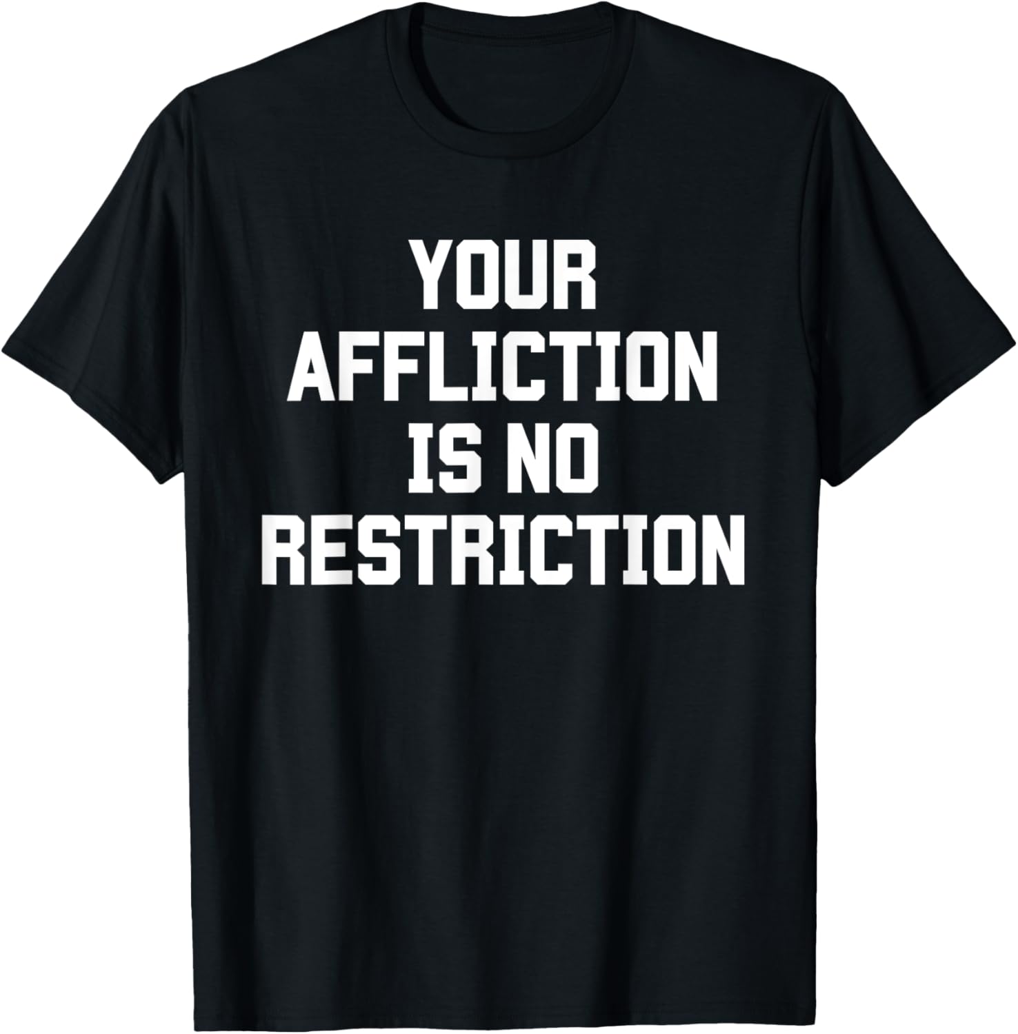 Your Affliction Is No Restriction Motivation Inspiration Top