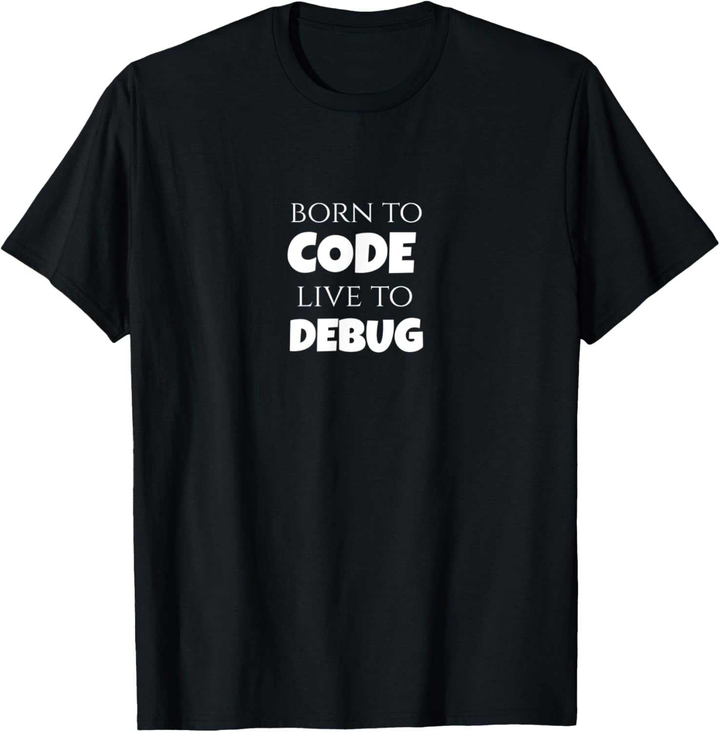 Born to code live to debug coding geek
