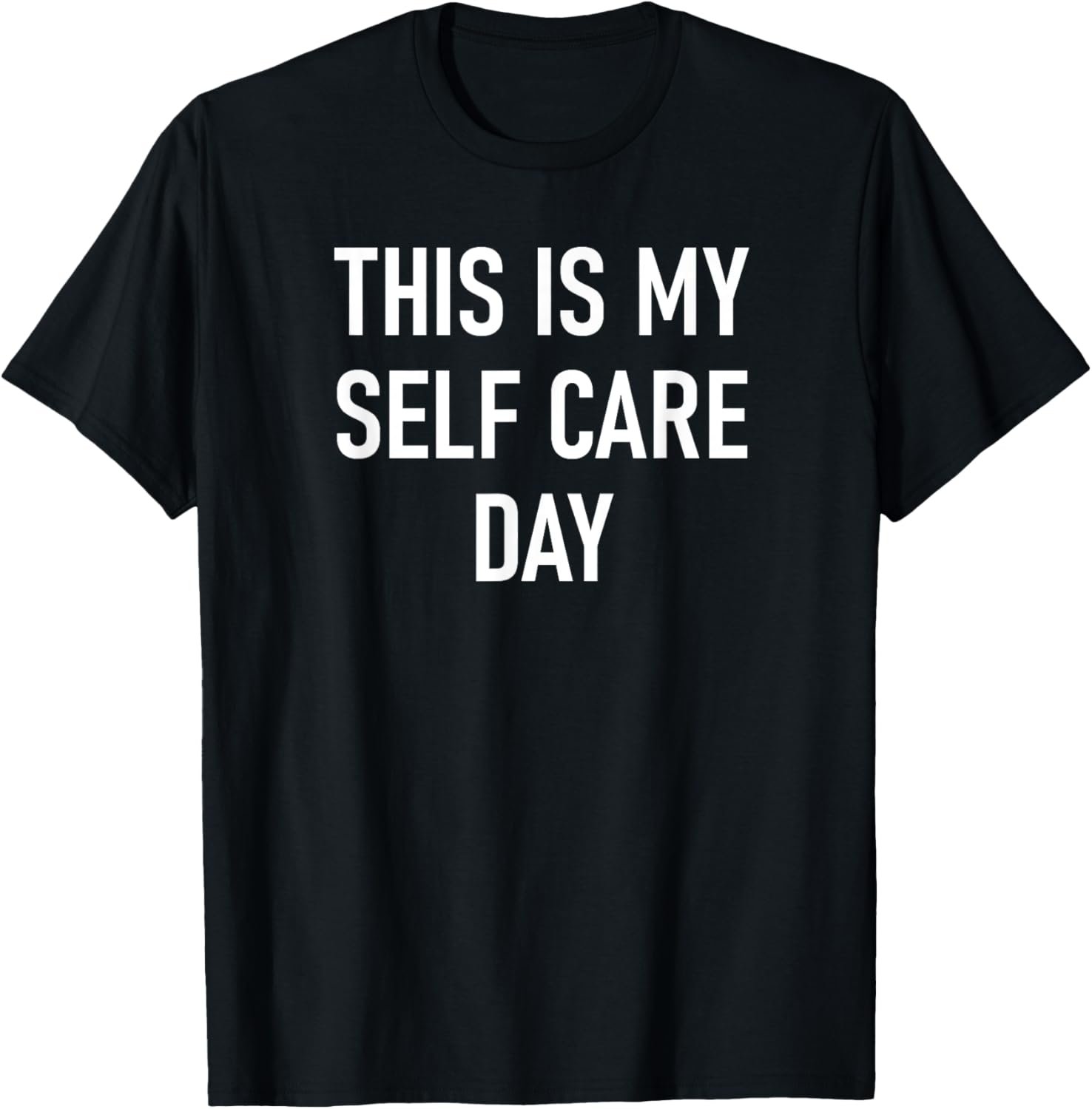 This Is My Self Care Day, Funny, Jokes, Sarcastic