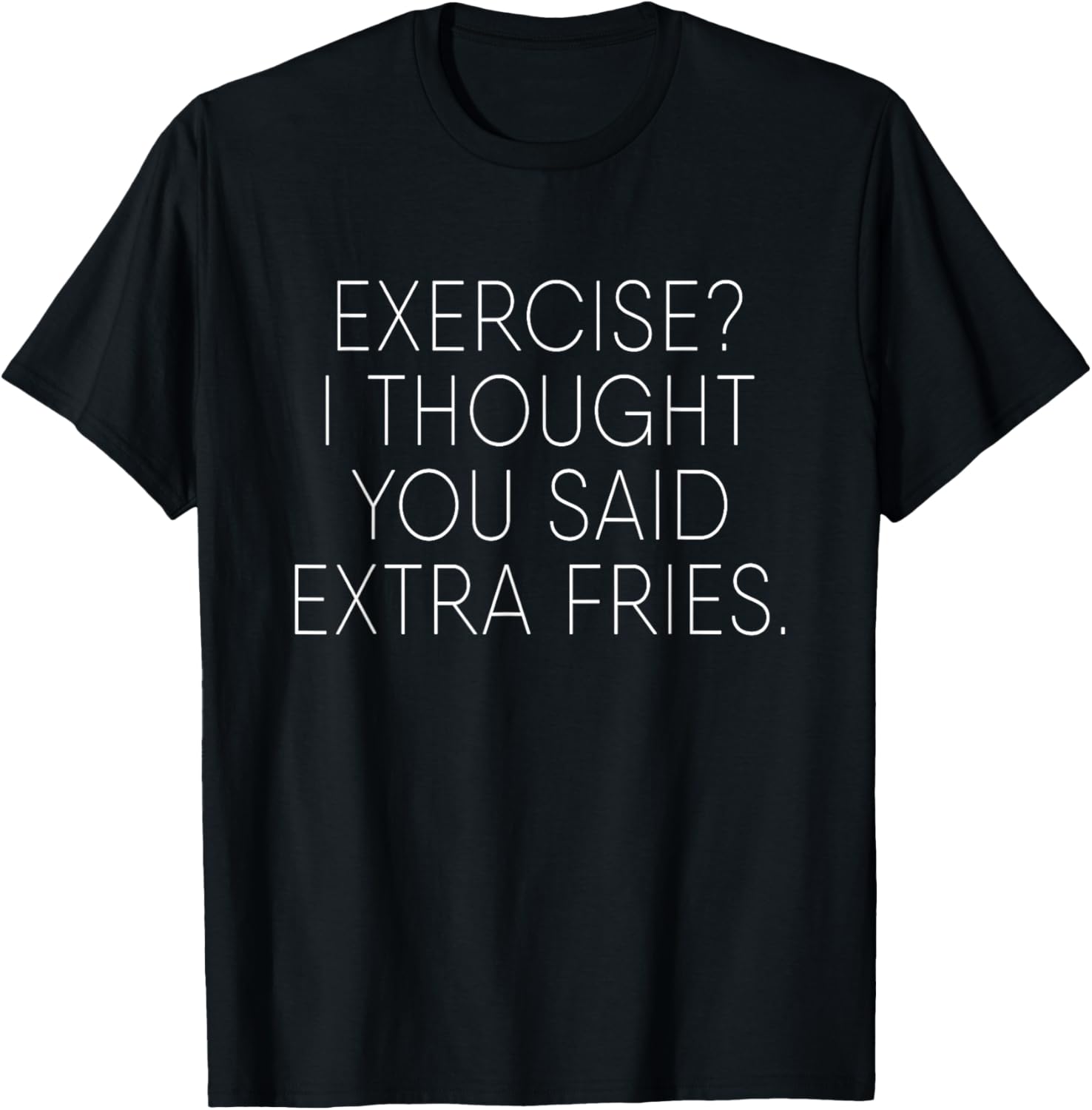 Exercise I Thought You Said Extra Fries Funny Quote