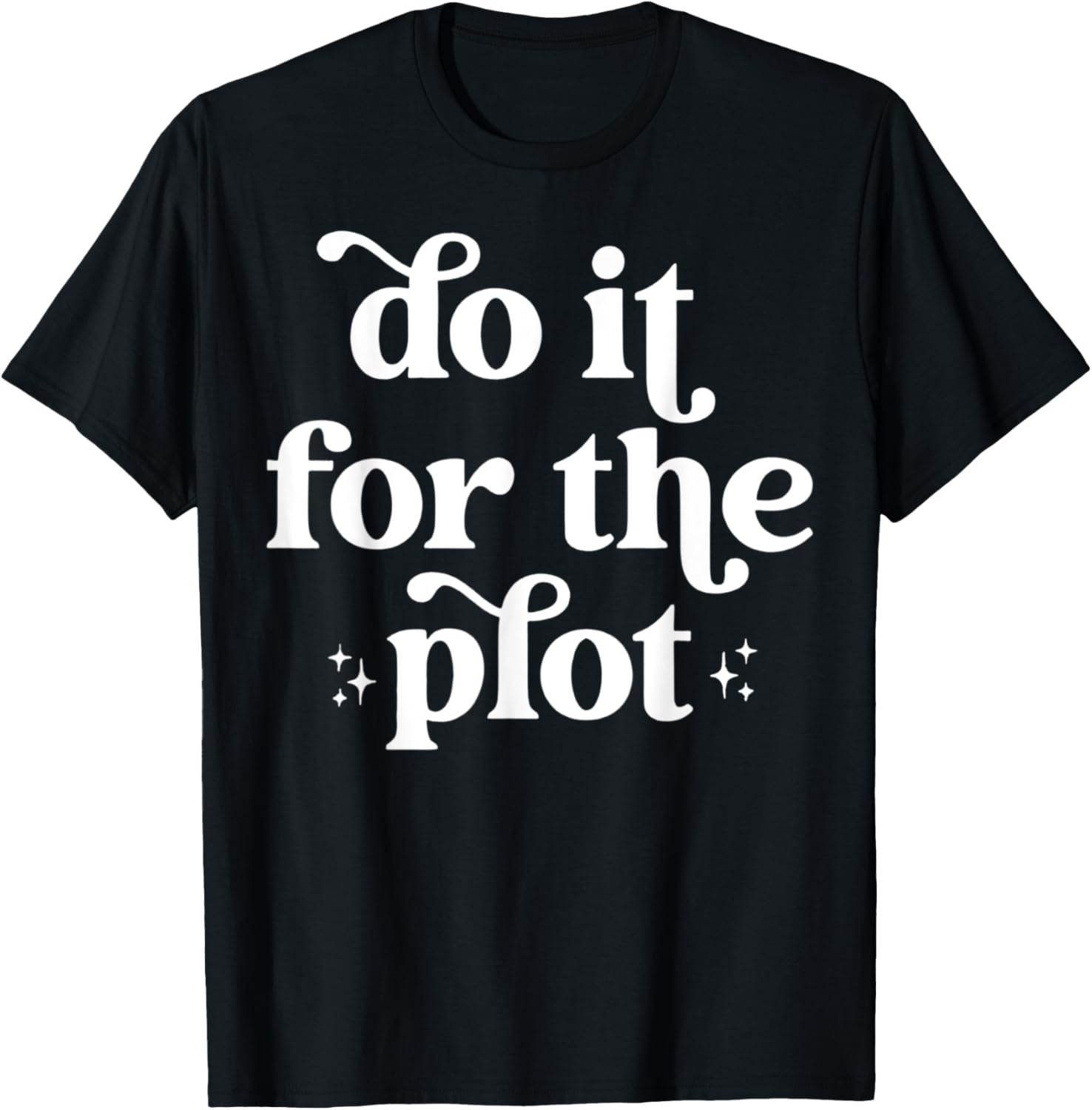 Do It For The Plot T Shirt, Small, Black