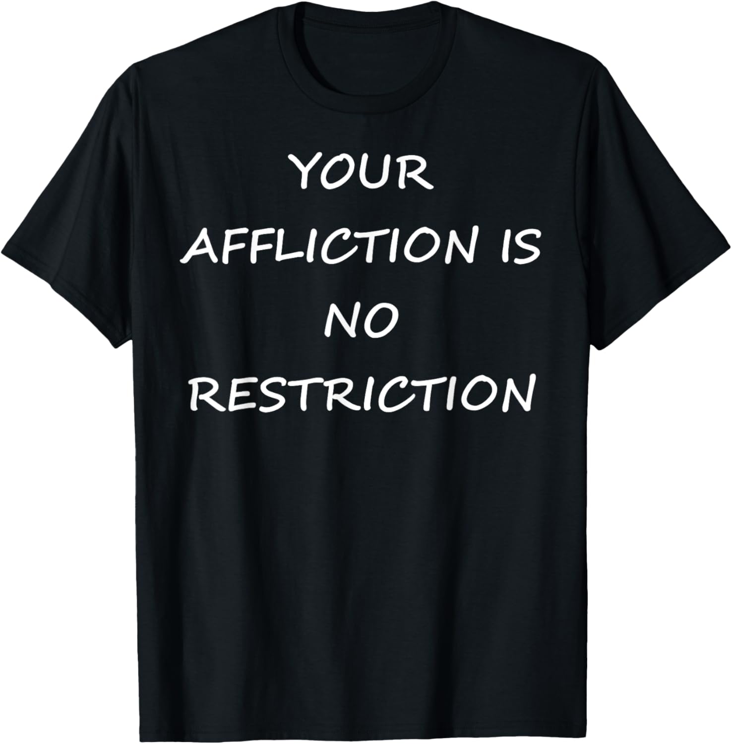 YOUR AFFLICTION IS NO RESTRICTION INSPIRATIONAL MOTIVATIONAL
