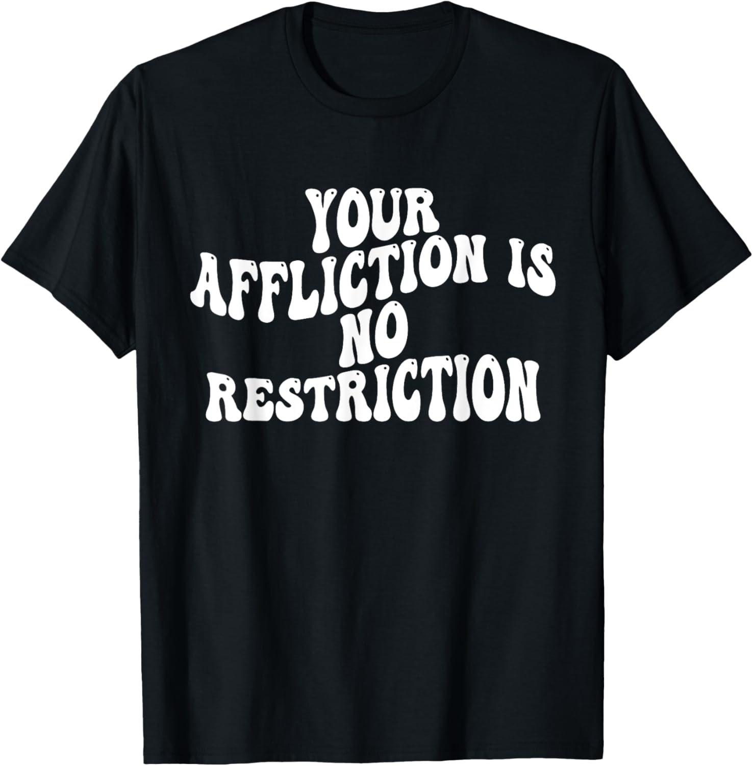 Your Affliction Is No Restriction Motivational Groovy