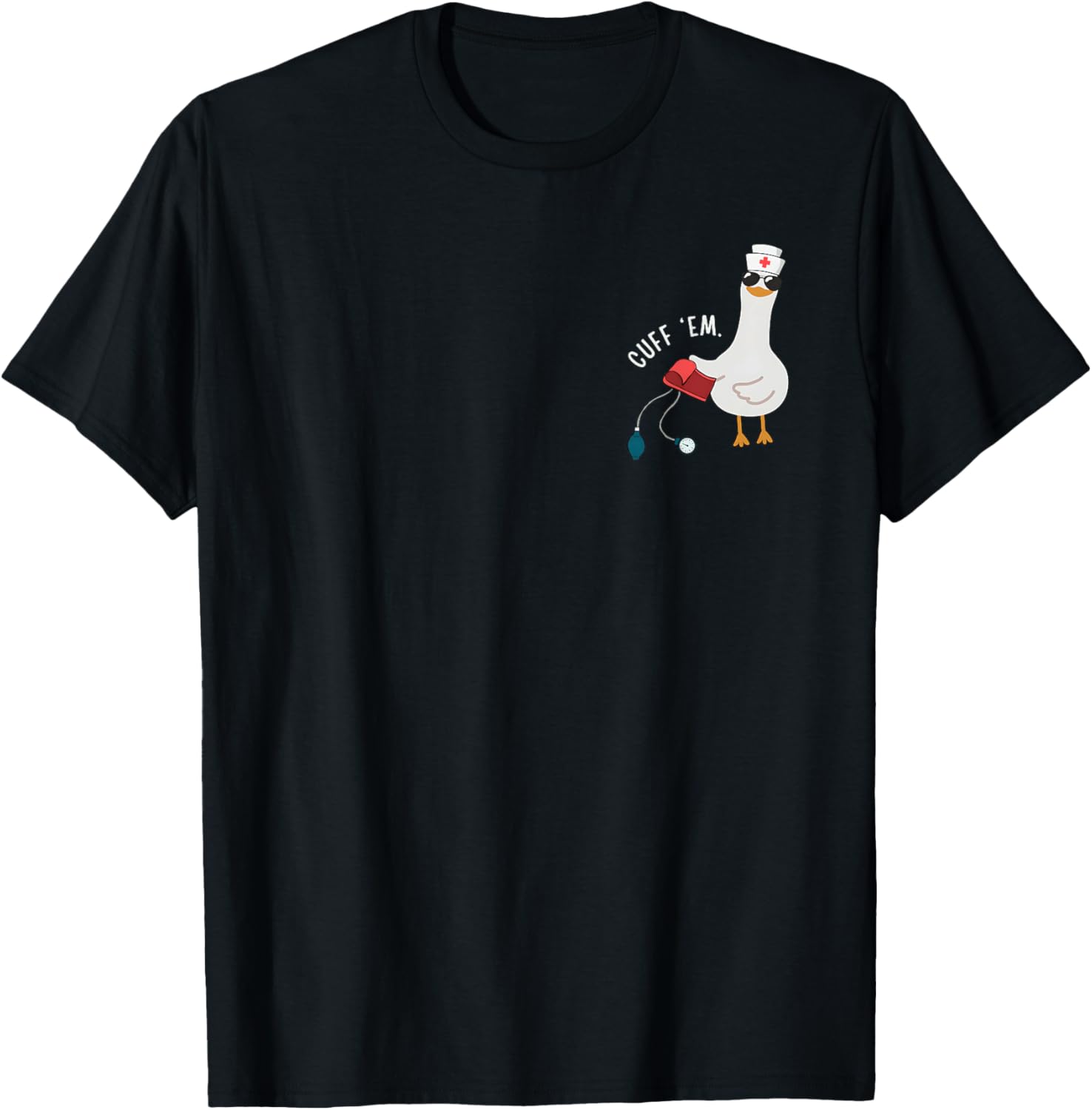 Cuff 'Em Goose Nurse Funny Silly Goose ER Nurse
