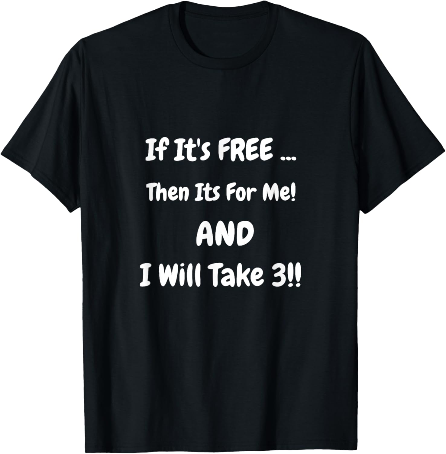 If It's FREE ... Then Its For Me! Shirt