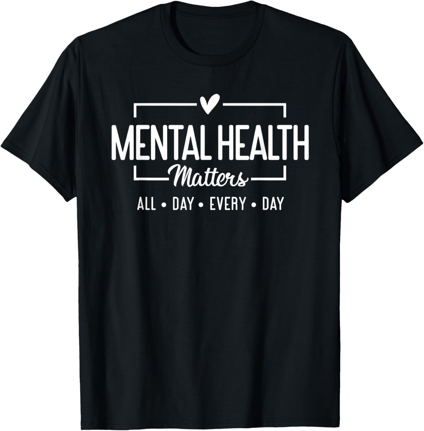 Mental Health Matters All Day Every Day Inspirational