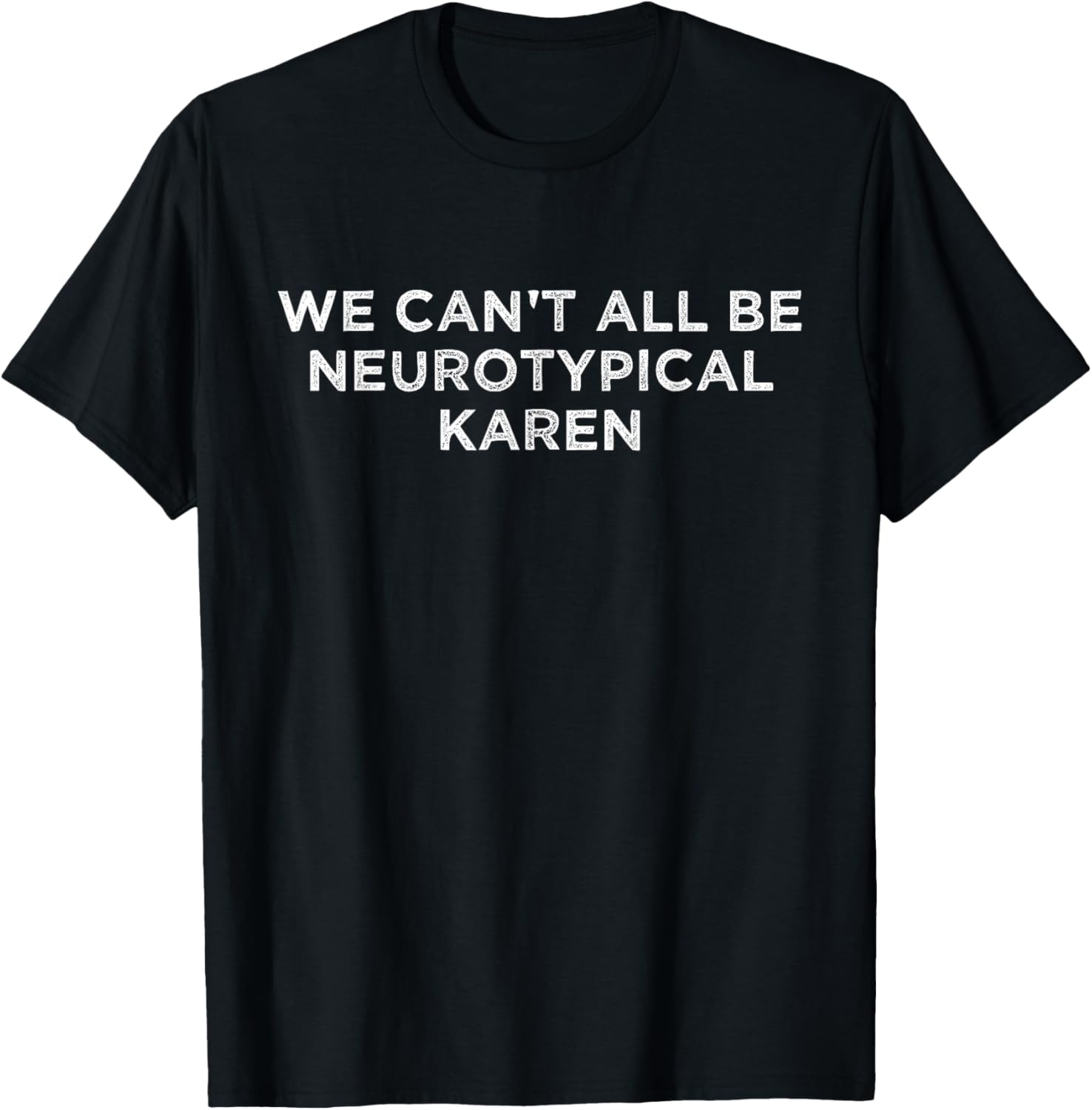 We Can't All Be Neurotypical Karen ADHD Funny Autism Saying