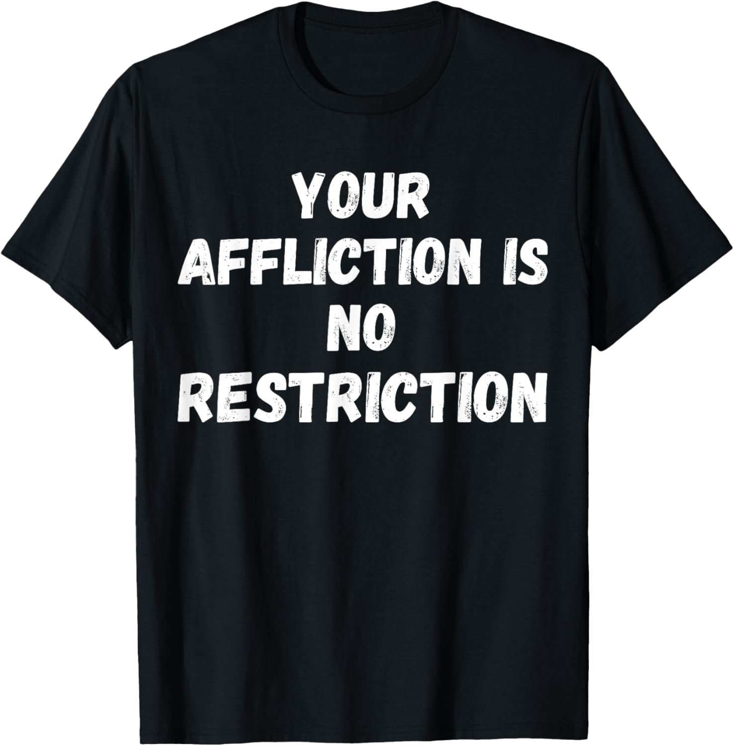 Your Affliction Is No Restriction Motivational Quote
