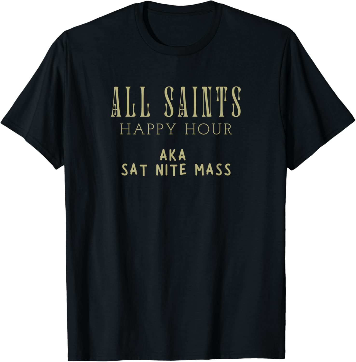 Funny Louisiana Catholic All Saints Happy Hour Mass Sat Nite