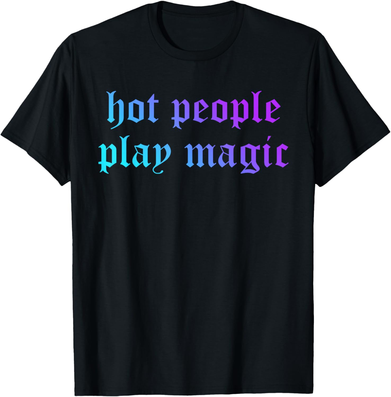 Hot People Play Magic Funny Quote