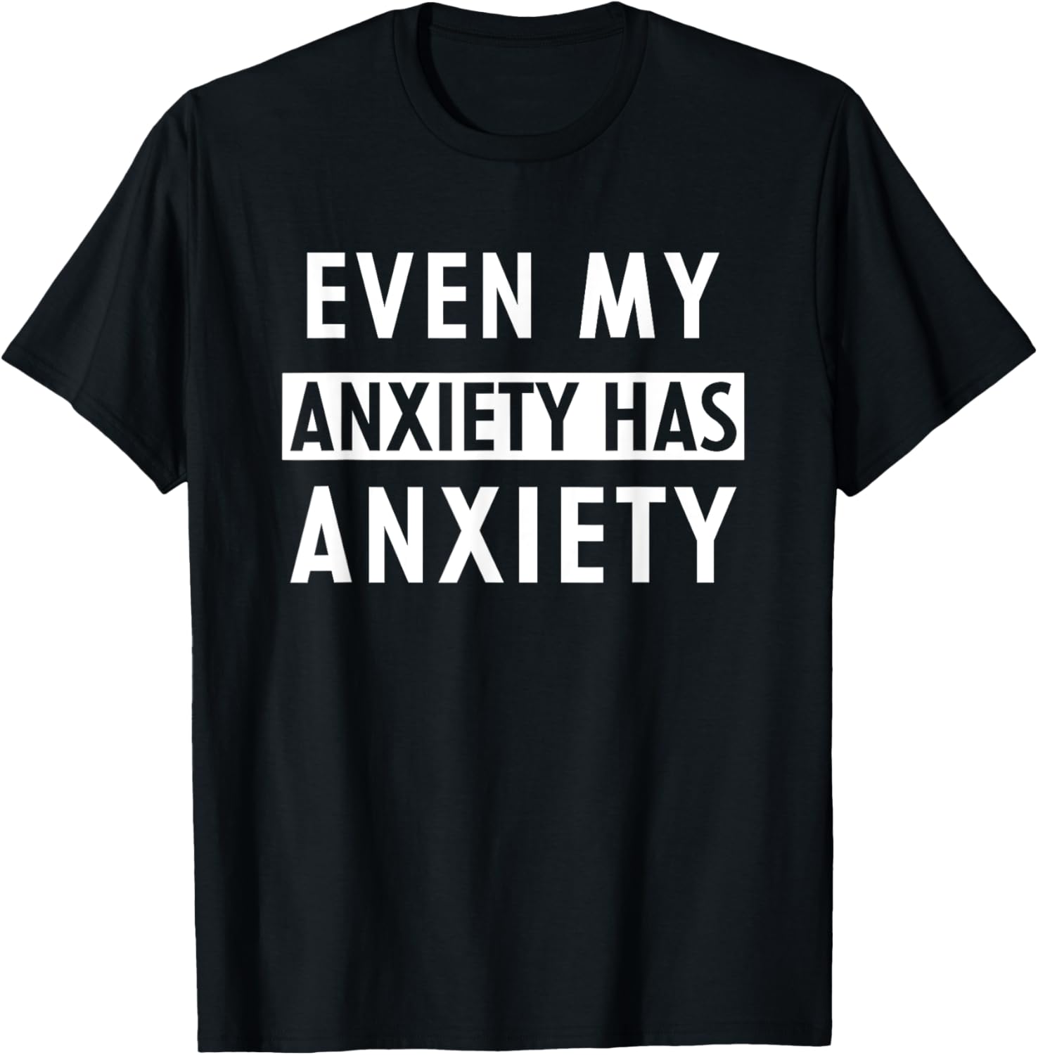 Even My Anxiety Has Anxiety Funny Sarcastic Saying