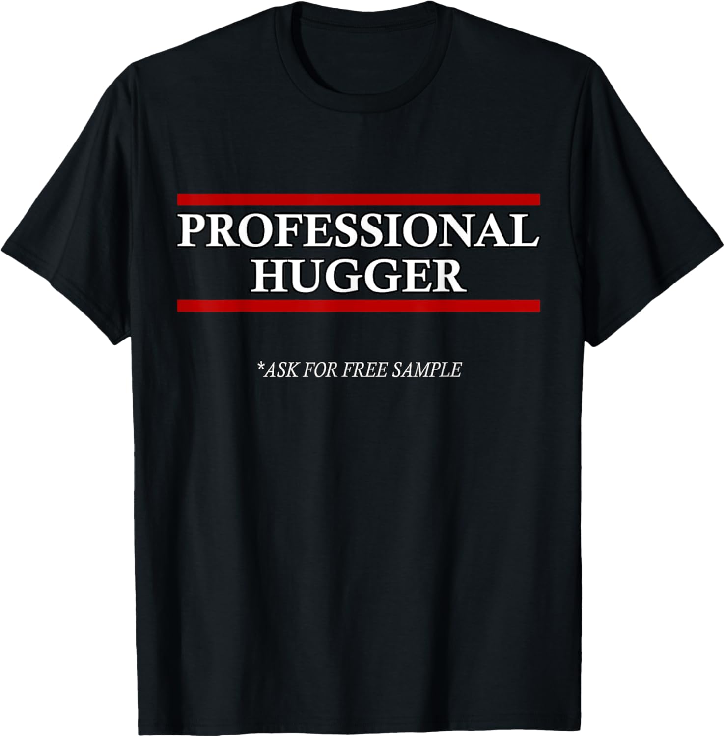 Free Hugs T Shirt  Professional Hugger: For Men Women Kids