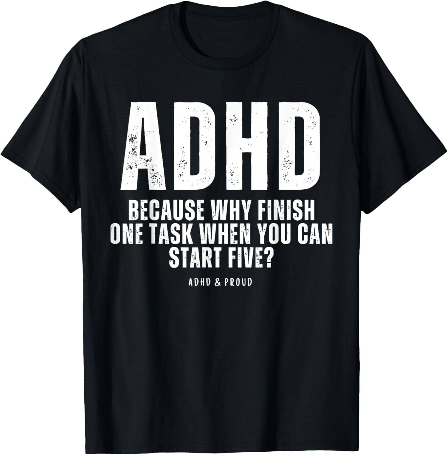 ADHD Because Why Finish One Task When You Can Start Five